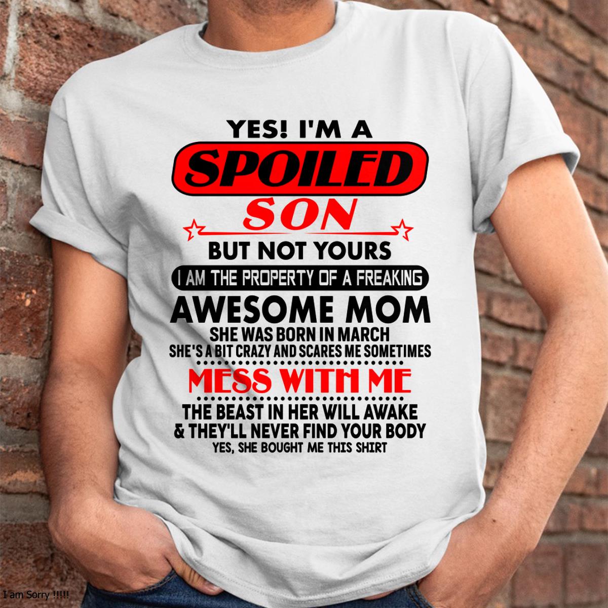 March - I am Spoiled Son - Gift For Son From Mom - NGHL03 - (SKU-T1206MS-03)