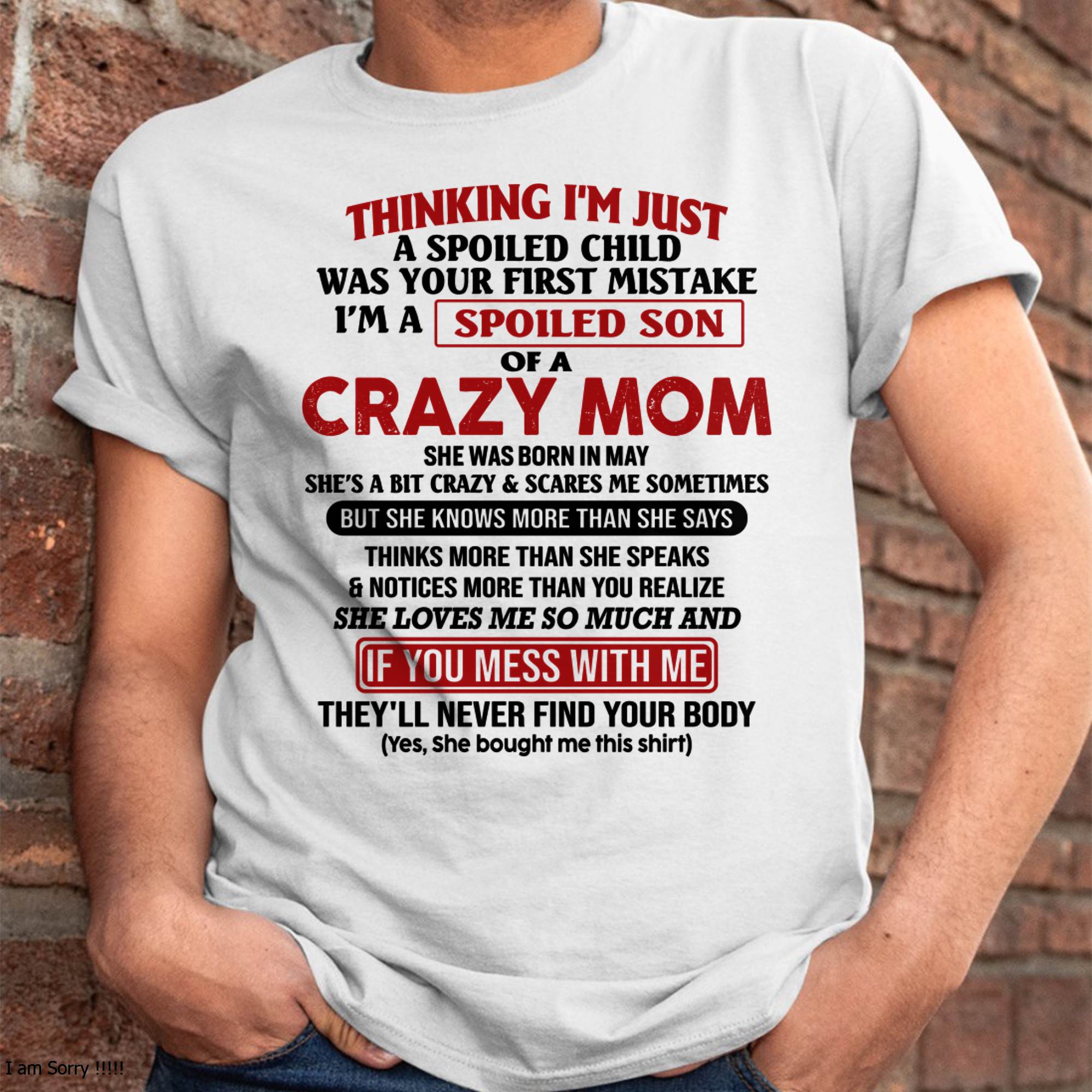 I Am Spoiled Son Of A Crazy Mom - Gift for Son From Mom - NGHL05 (SKUT-MS0608-05)