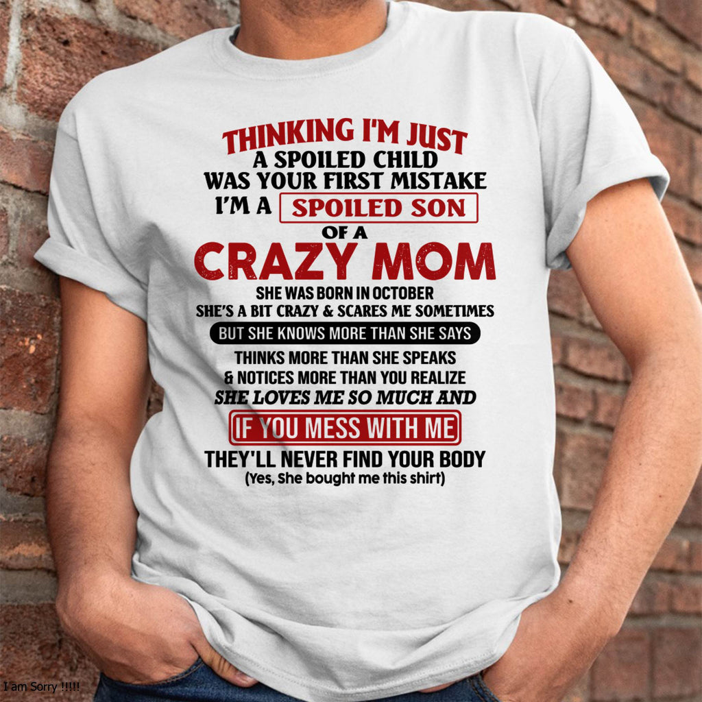 I Am Spoiled Son Of A Crazy Mom - Gift for Son From Mom - NGHL10 (SKUT-MS0608-10)