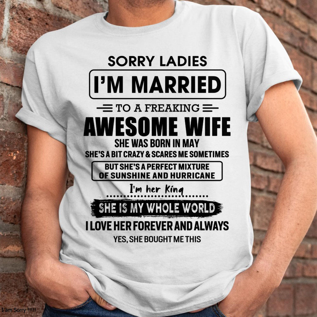 May - Sorry Ladies I Am Married To A Freaking Awesome Wife - Gift For Husband From Wife - NGHL05 (SKU-TWIFE-05)