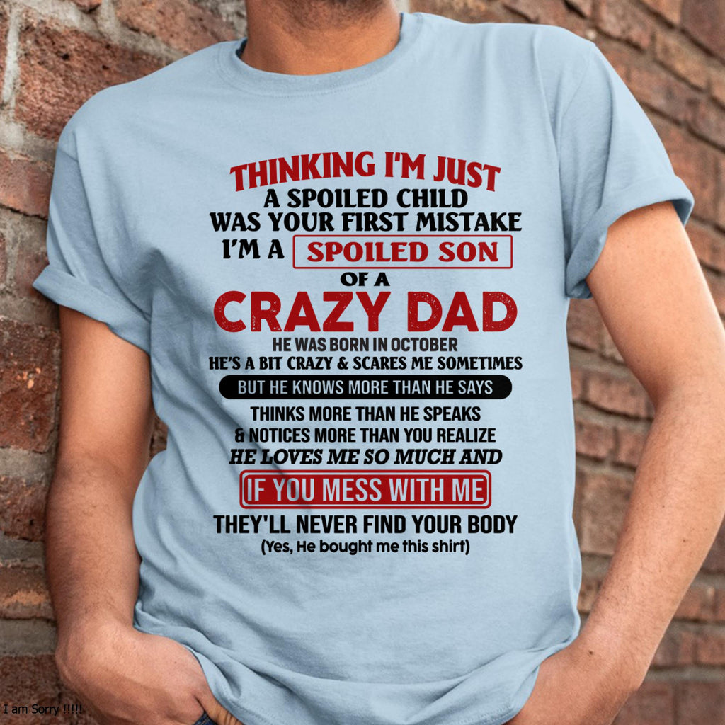 October - I Am Spoiled Son Of A Crazy Dad - Gift for Son From Dad - NGHL10 (SKU-TDS-SPOILED-10)
