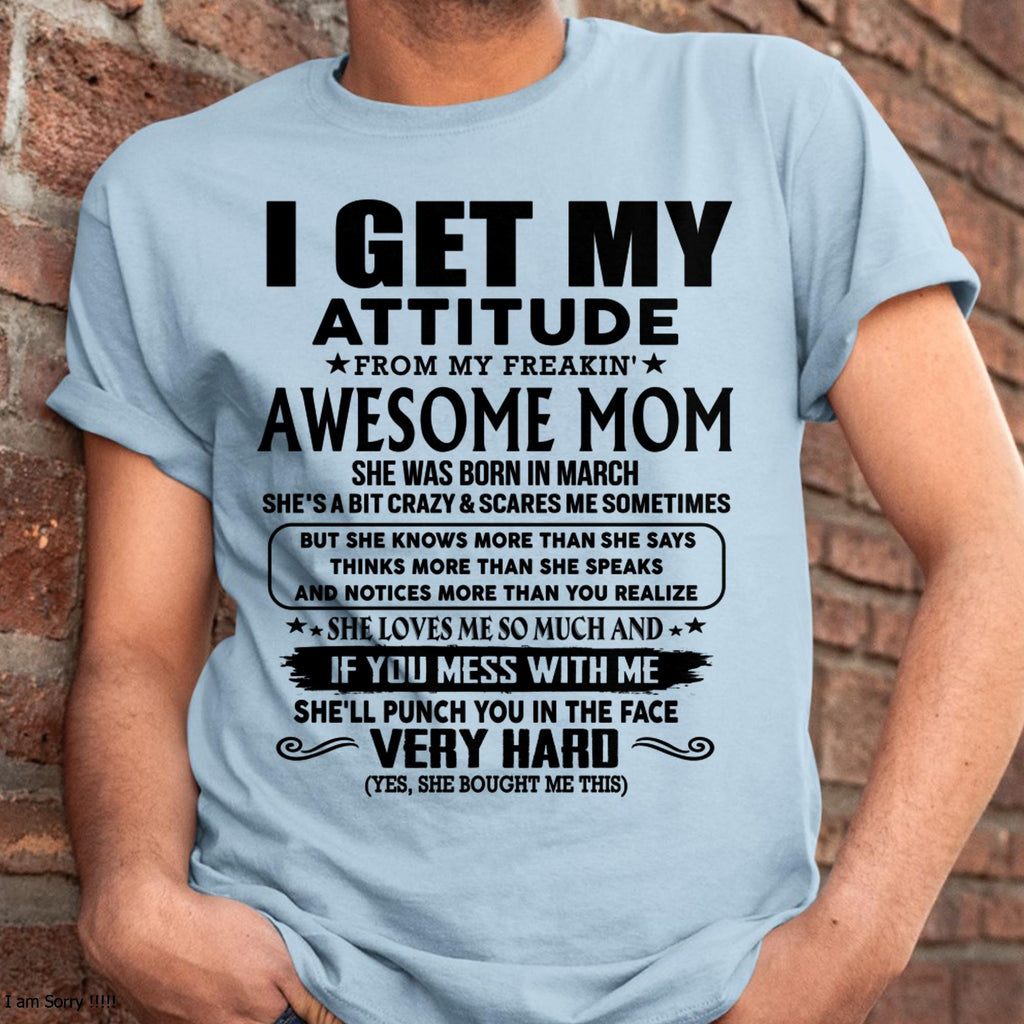 March - Thanks Mom - I GET MY ATTITUDE FROM MY FREAKIN' AWESOME MOM - Gift for Son and Daughter From Mom - NGHL03 (SKU-TMD-CU-03)