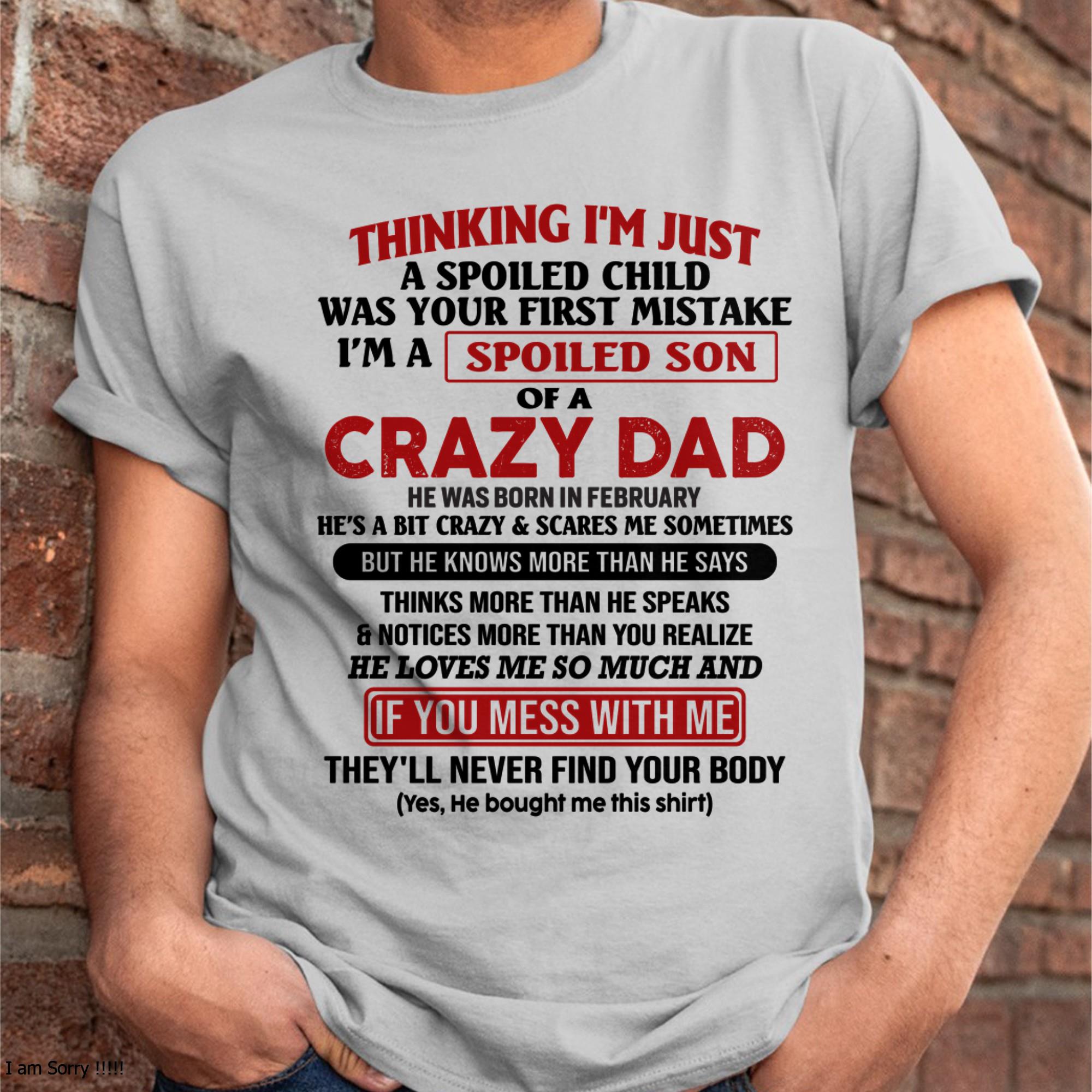 I Am Spoiled Son Of A Crazy Dad - Gift for Son From Dad - NGHL02 (SKU-TDS-SPOILED-02)