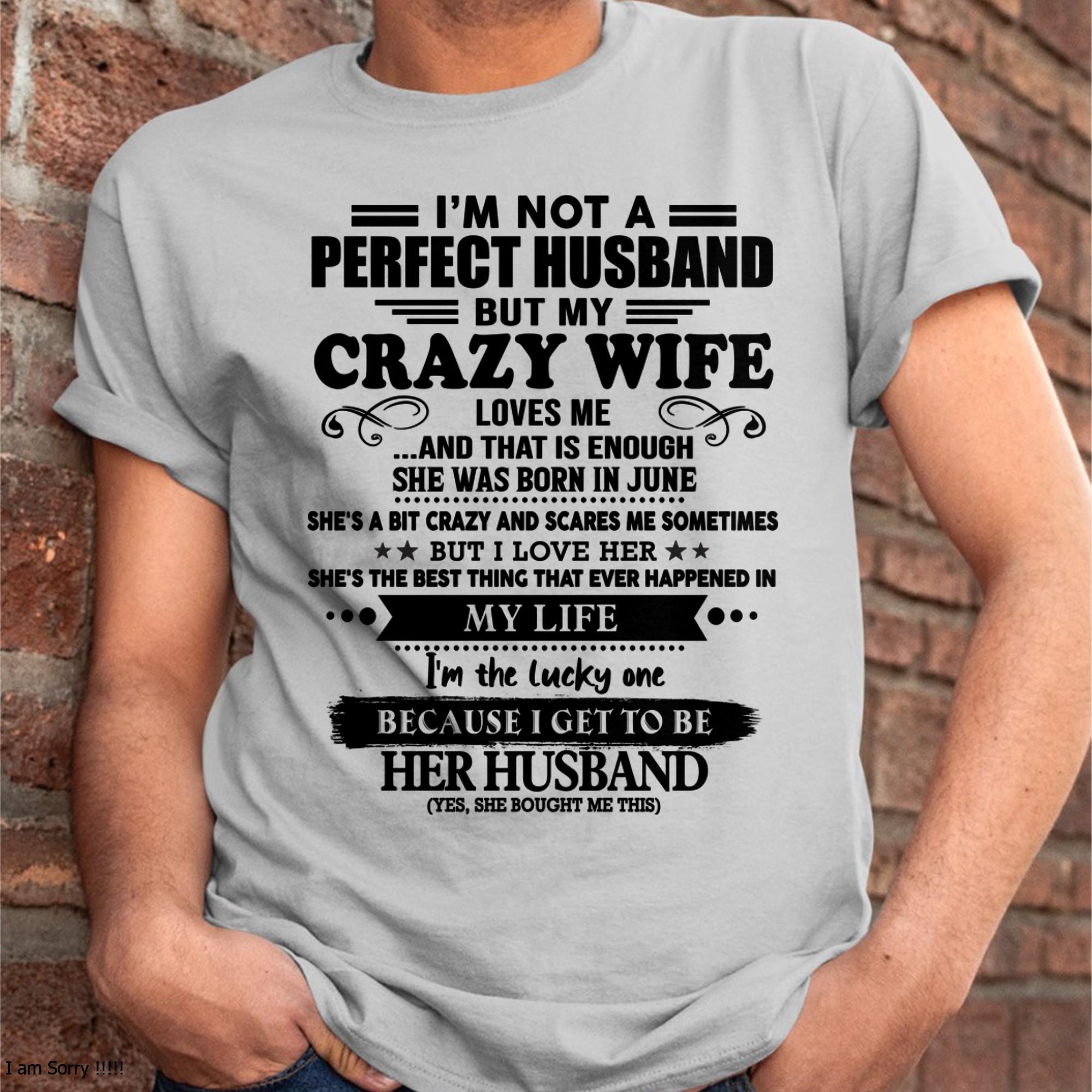 June - I Am Not A Perfect Husband But My Crazy Wife Love Me And That Is Enough - Gift For Husband From Wife - NGHL06 (SKU-QHUSBAND-06)