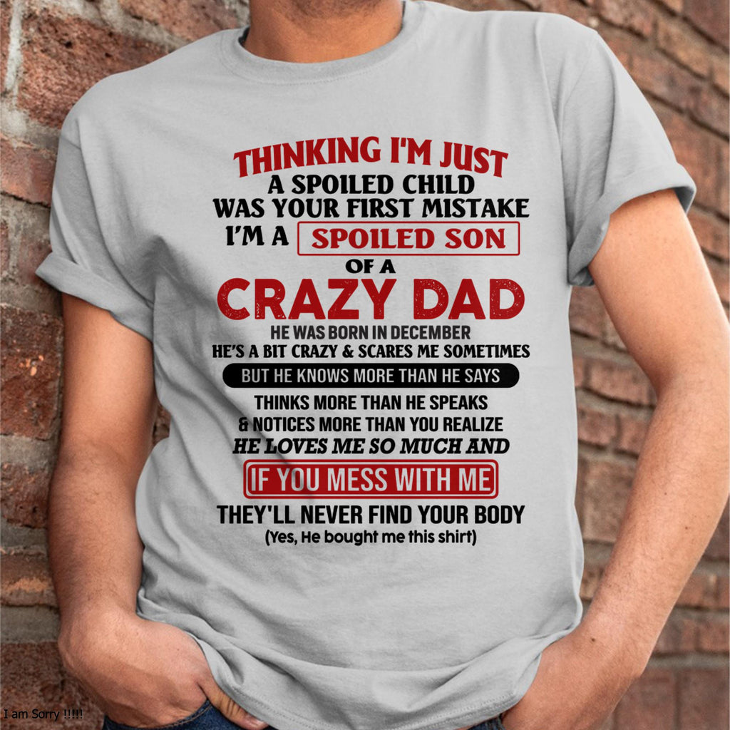 December - I Am Spoiled Son Of A Crazy Dad - Gift for Son From Dad - NGHL12 (SKU-TDS-SPOILED-12)