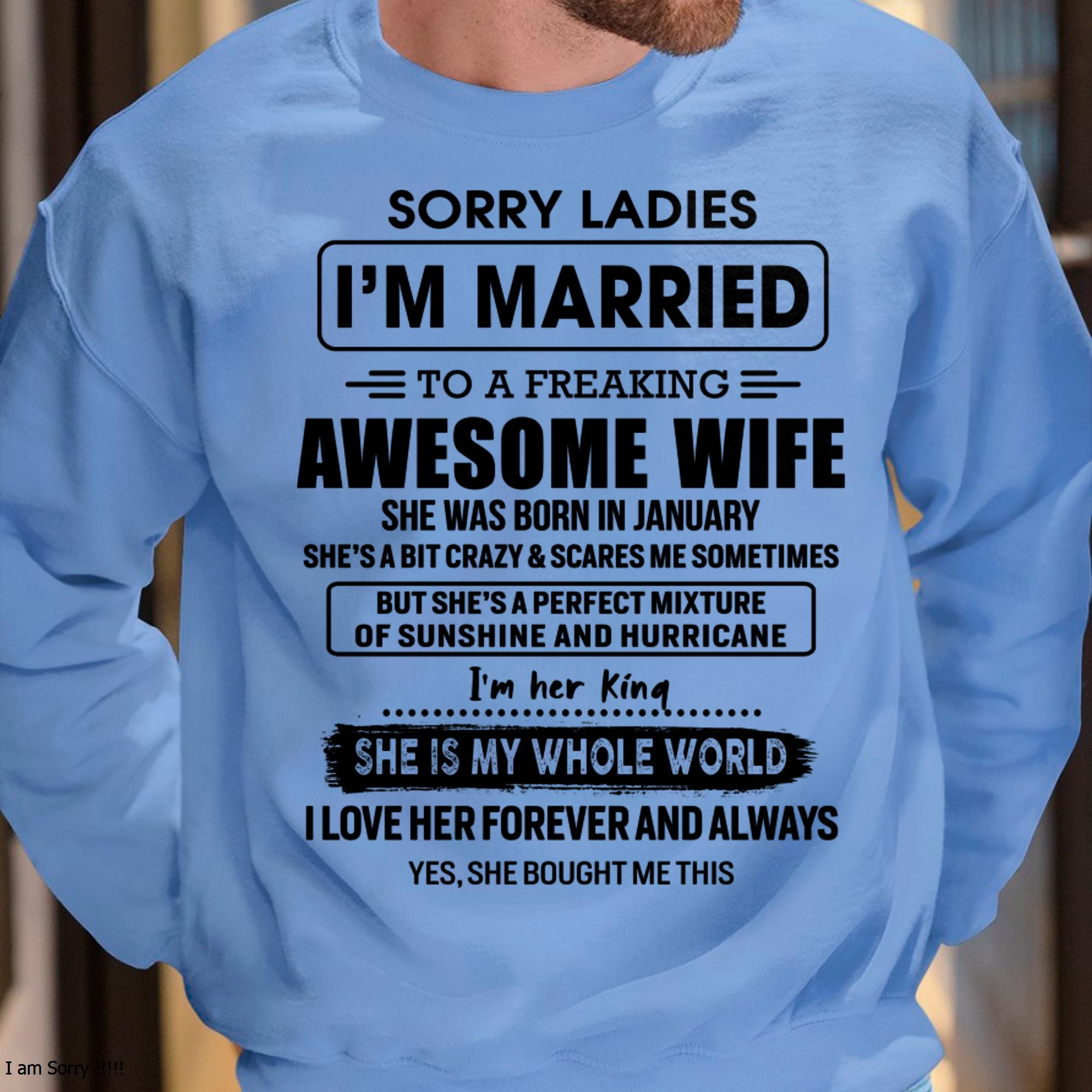 January - Sorry Ladies I Am Married To A Freaking Awesome Wife - Gift For Husband From Wife - NGHL01 (SKU-TWIFE-01)