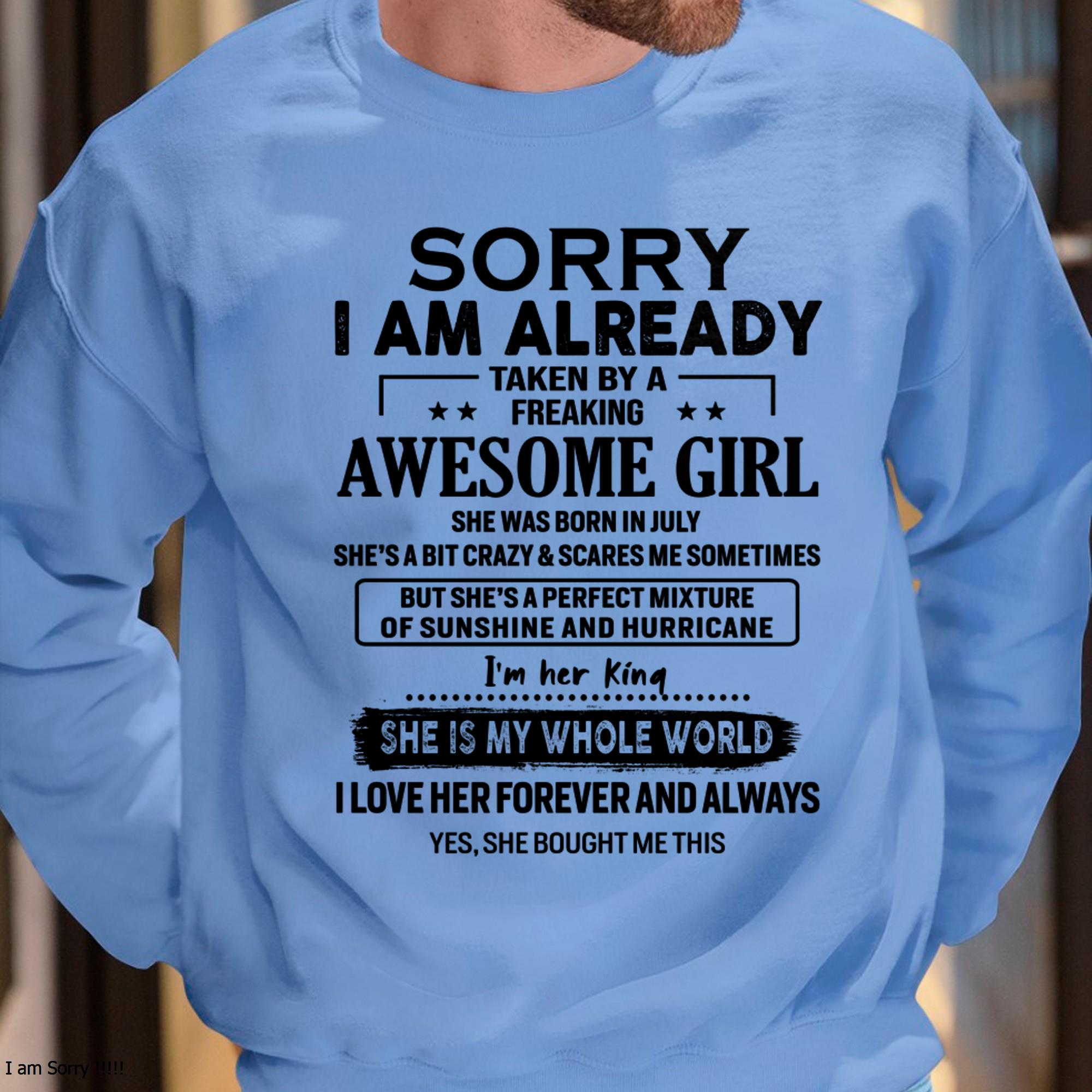 July - Sorry I Am Already Taken By A Freaking Awesome Girl - Gift For Husband From Wife - NGHL07 (SKU-TSRGIRL-07)