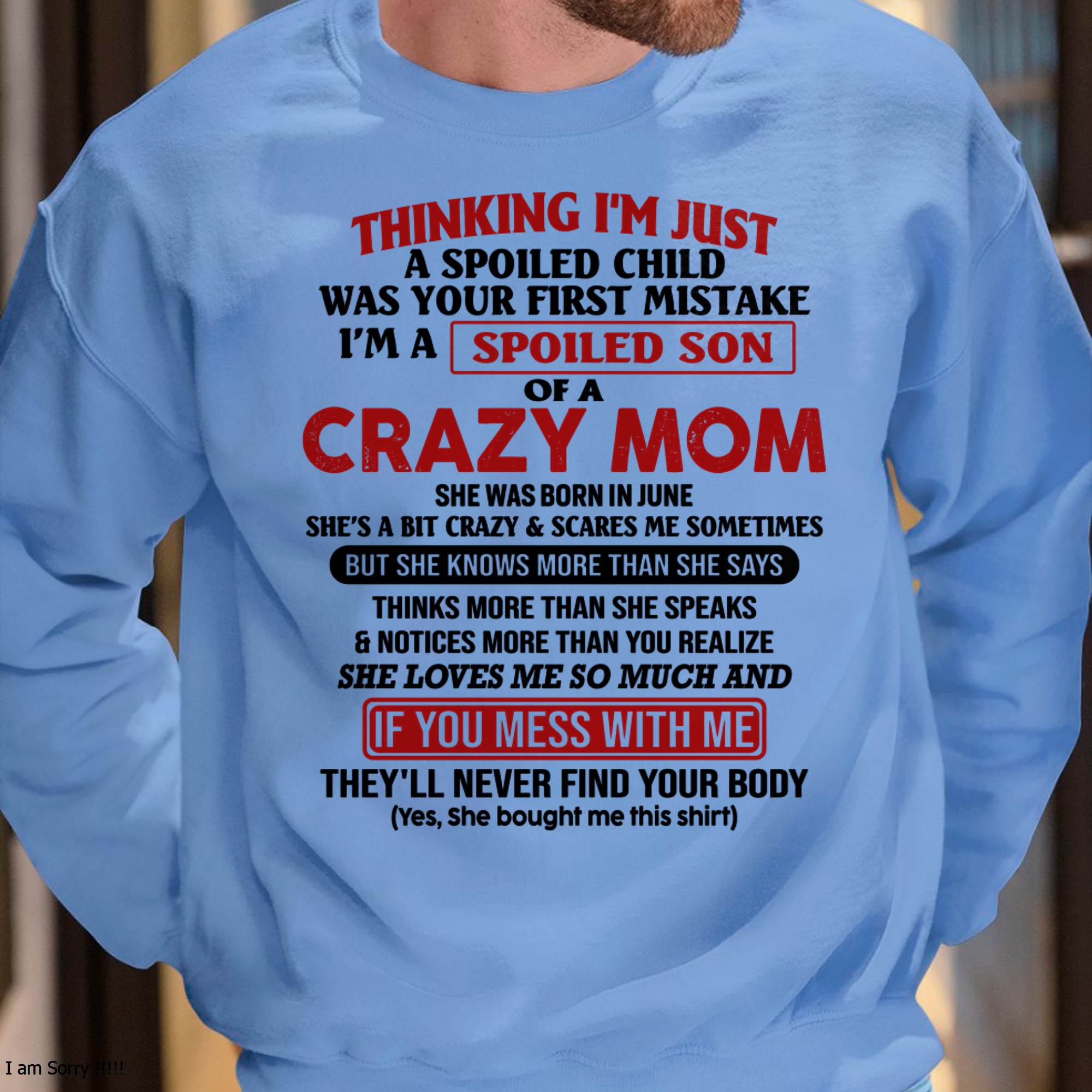 I Am Spoiled Son Of A Crazy Mom - Gift for Son From Mom - NGHL06 (SKUT-MS0608-06)