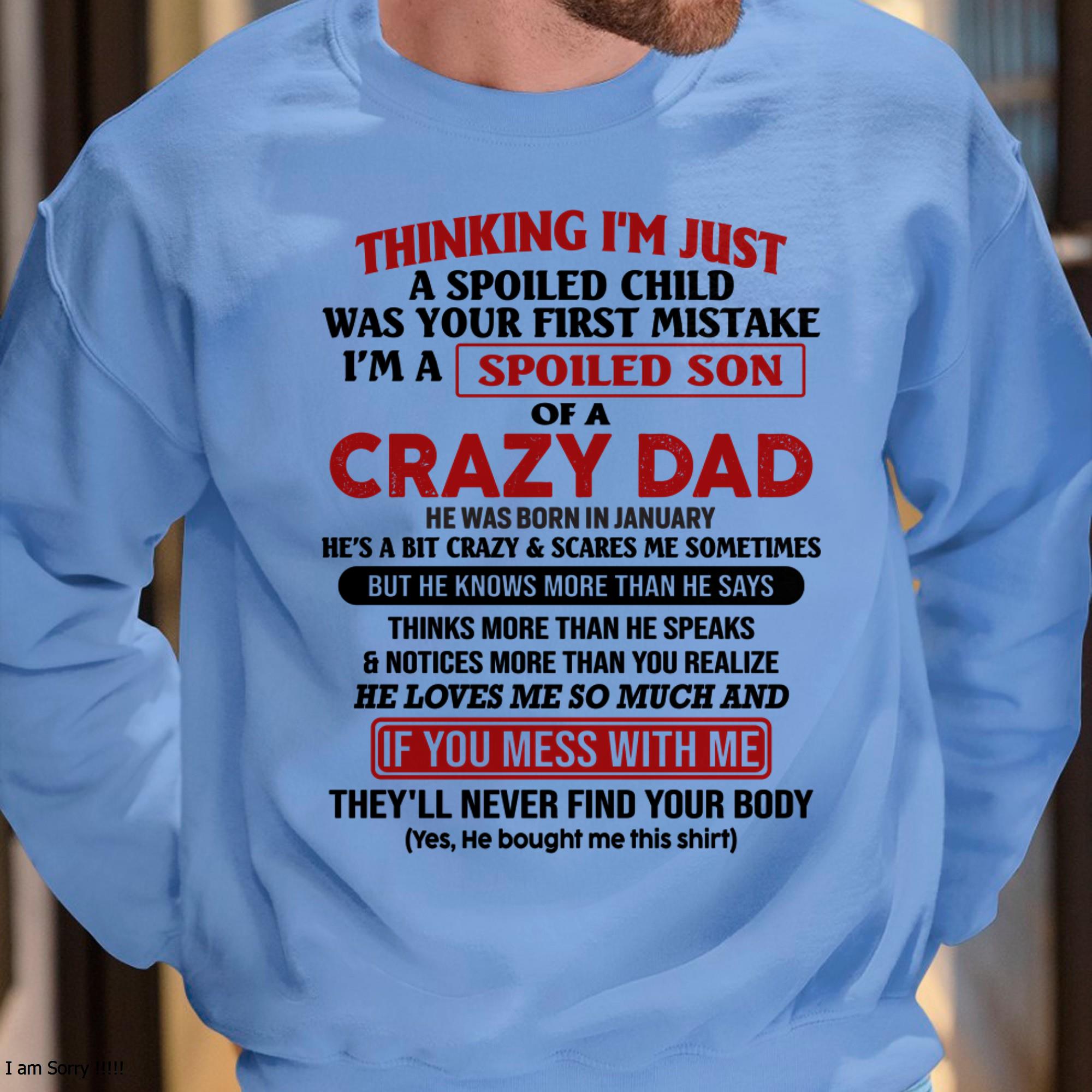 January - I Am Spoiled Son Of A Crazy Dad - Gift for Son From Dad - NGHL01 (SKU-TDS-SPOILED-01)