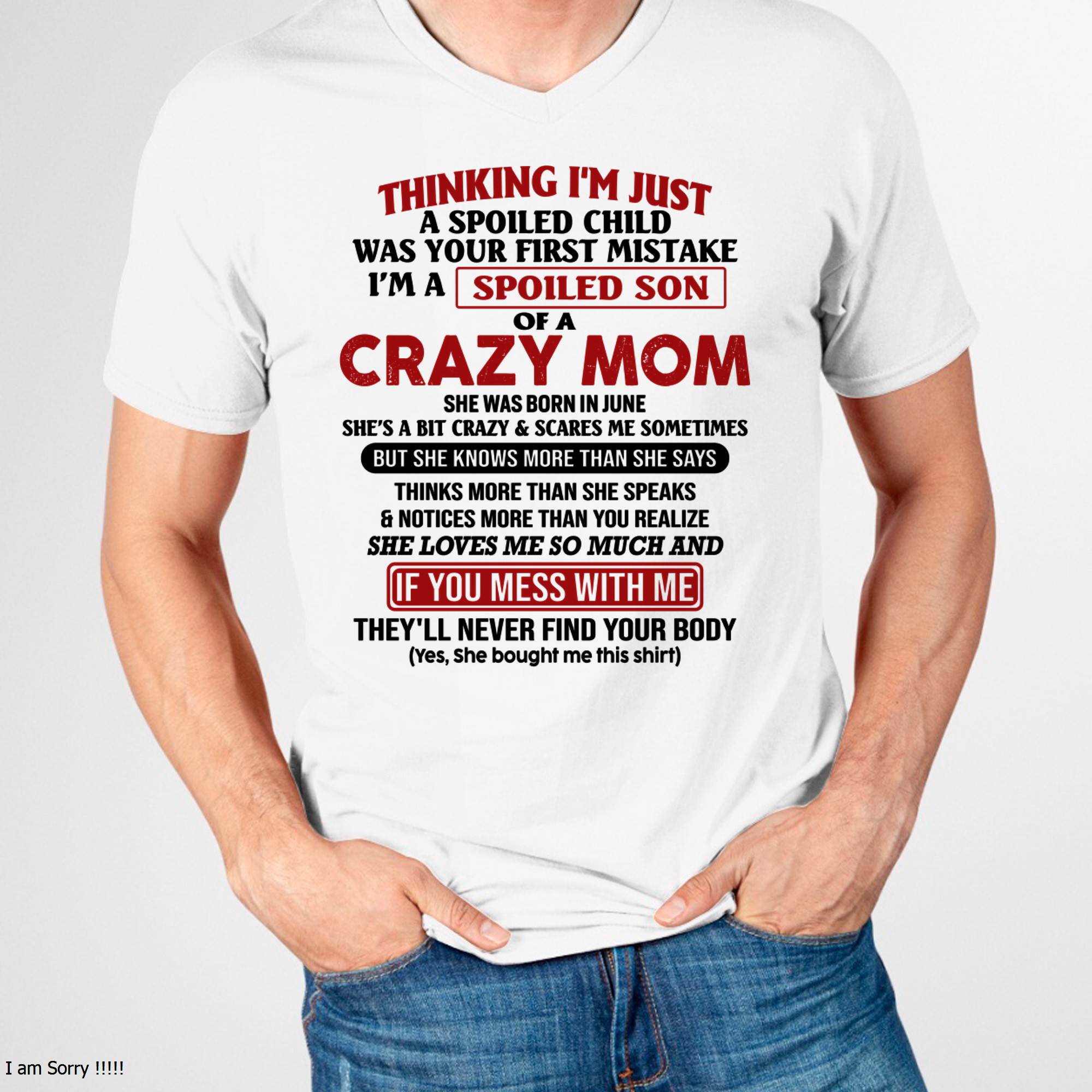 I Am Spoiled Son Of A Crazy Mom - Gift for Son From Mom - NGHL06 (SKUT-MS0608-06)