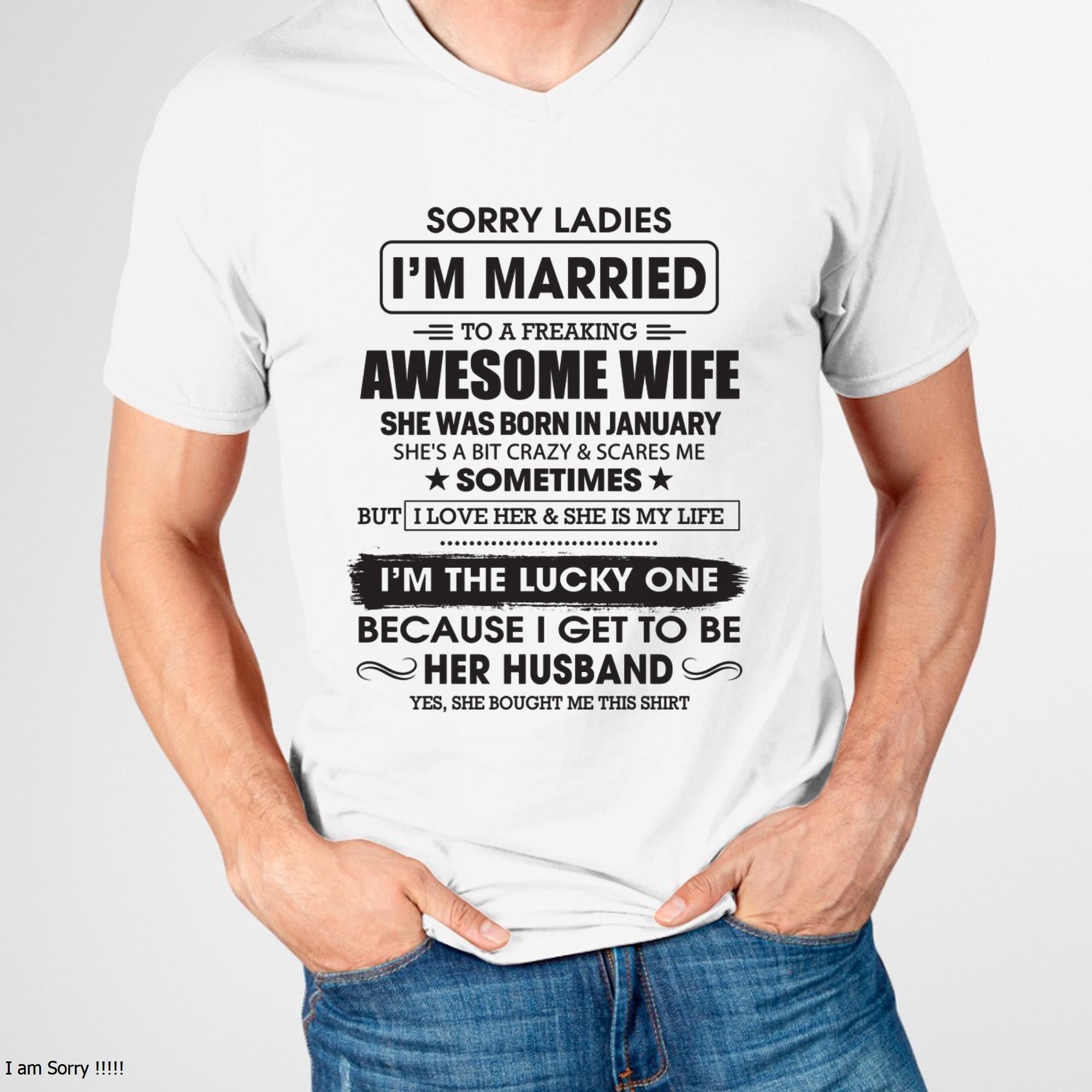 January - Sorry Ladies I'm Married To A Freaking Awesome Wife - Gift For Husband From Wife - NGHL01 (SKU06-45-01)