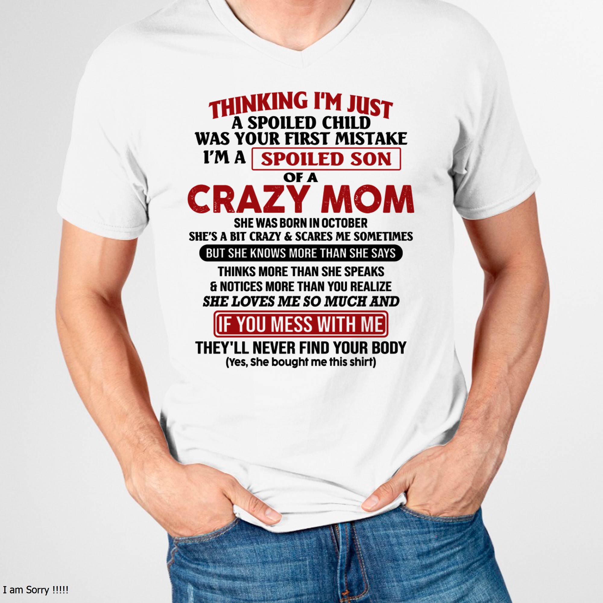 I Am Spoiled Son Of A Crazy Mom - Gift for Son From Mom - NGHL10 (SKUT-MS0608-10)