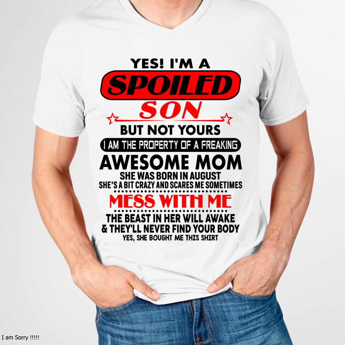 August - I am Spoiled Son - Gift For Son From Mom - NGHL08 - (SKU-T1206MS-08)