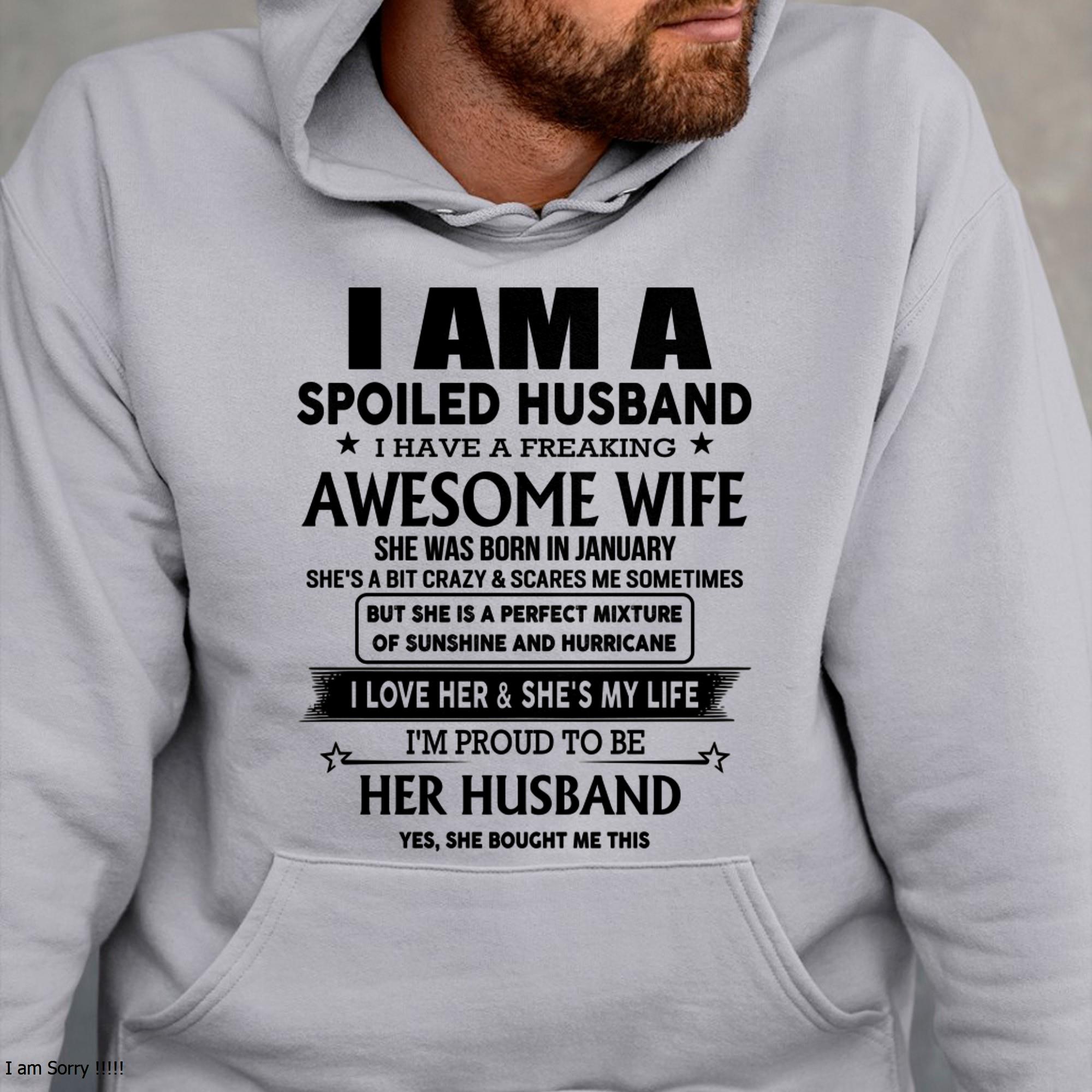 I Am A Spoiled Husband I Have A Freaking Awesome Wife - Gift For Husband From Wife - NGHL01 (SKU-HUS-TS-01)
