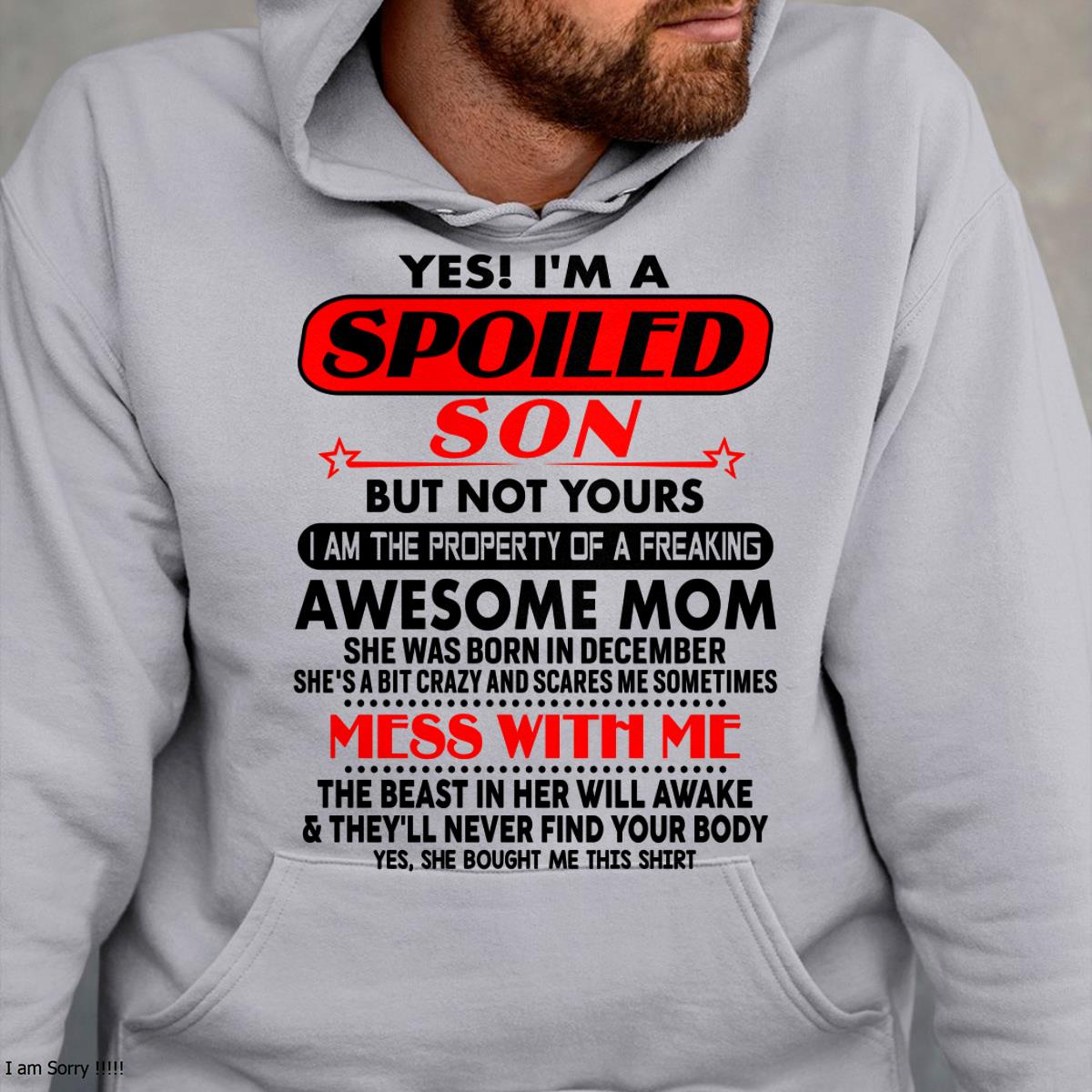 December - I am Spoiled Son - Gift For Son From Mom - NGHL12 - (SKU-T1206MS-12)