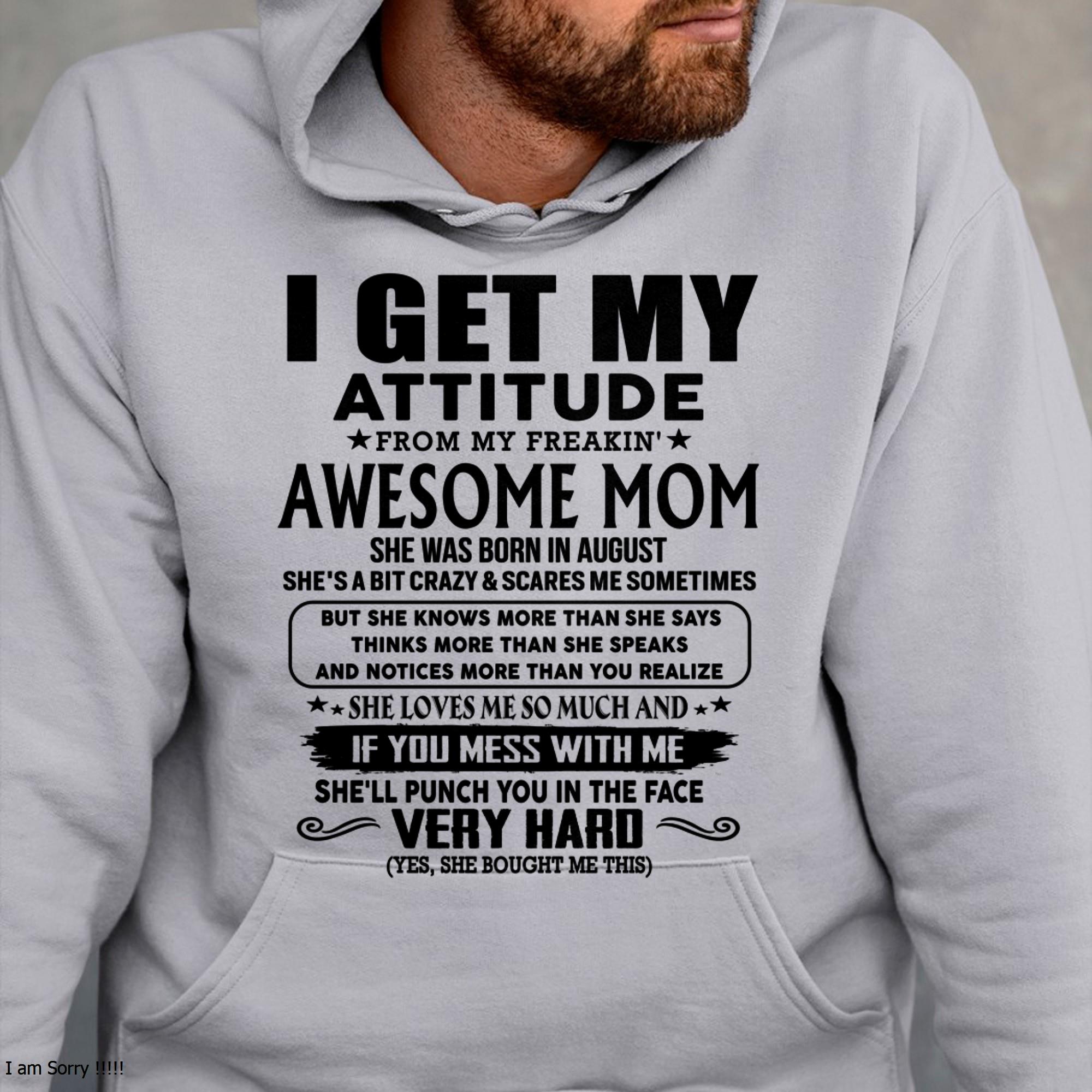 August - Thanks Mom - I GET MY ATTITUDE FROM MY FREAKIN' AWESOME MOM - Gift for Son and Daughter From Mom - NGHL08 (SKU-TMD-CU-08)