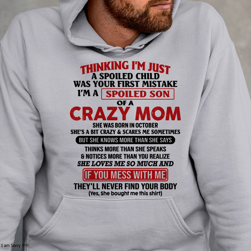 I Am Spoiled Son Of A Crazy Mom - Gift for Son From Mom - NGHL10 (SKUT-MS0608-10)