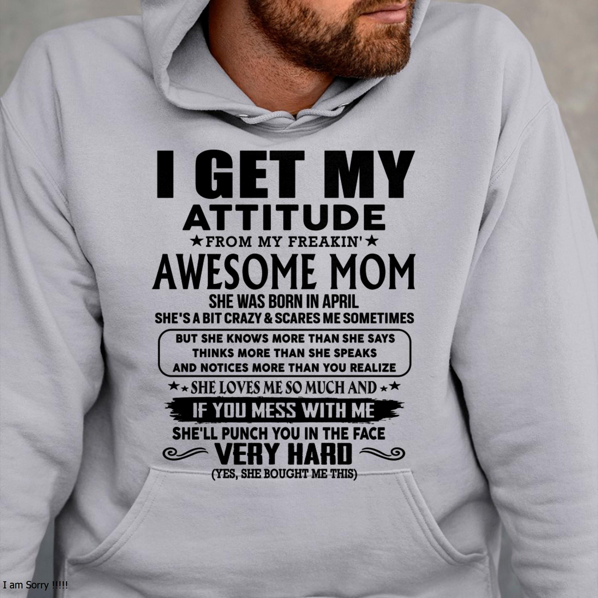 April - Thanks Mom - I GET MY ATTITUDE FROM MY FREAKIN' AWESOME MOM - Gift for Son and Daughter From Mom - NGHL04 (SKU-TMD-CU-04)