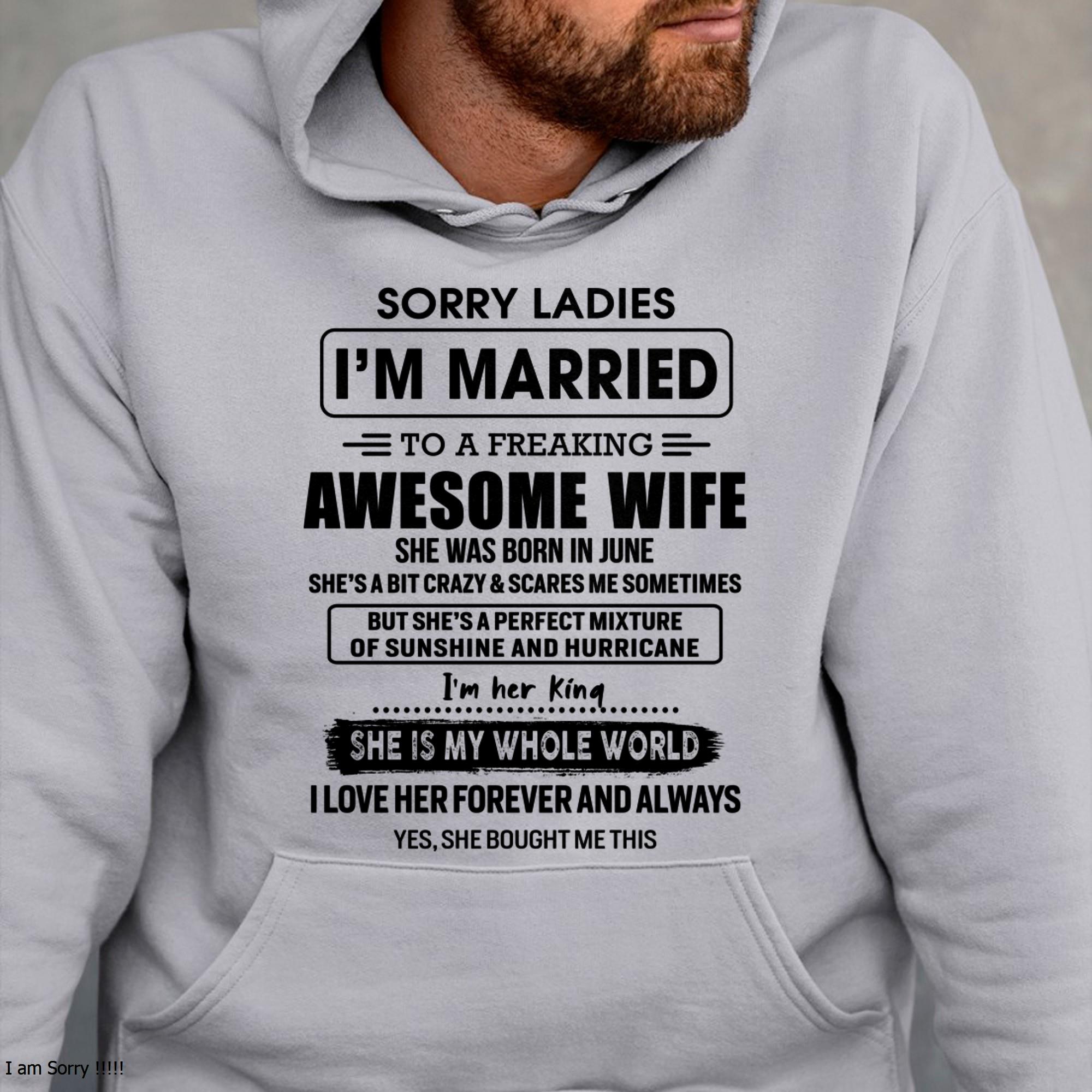 June - Sorry Ladies I Am Married To A Freaking Awesome Wife - Gift For Husband From Wife - NGHL06 (SKU-TWIFE-06)
