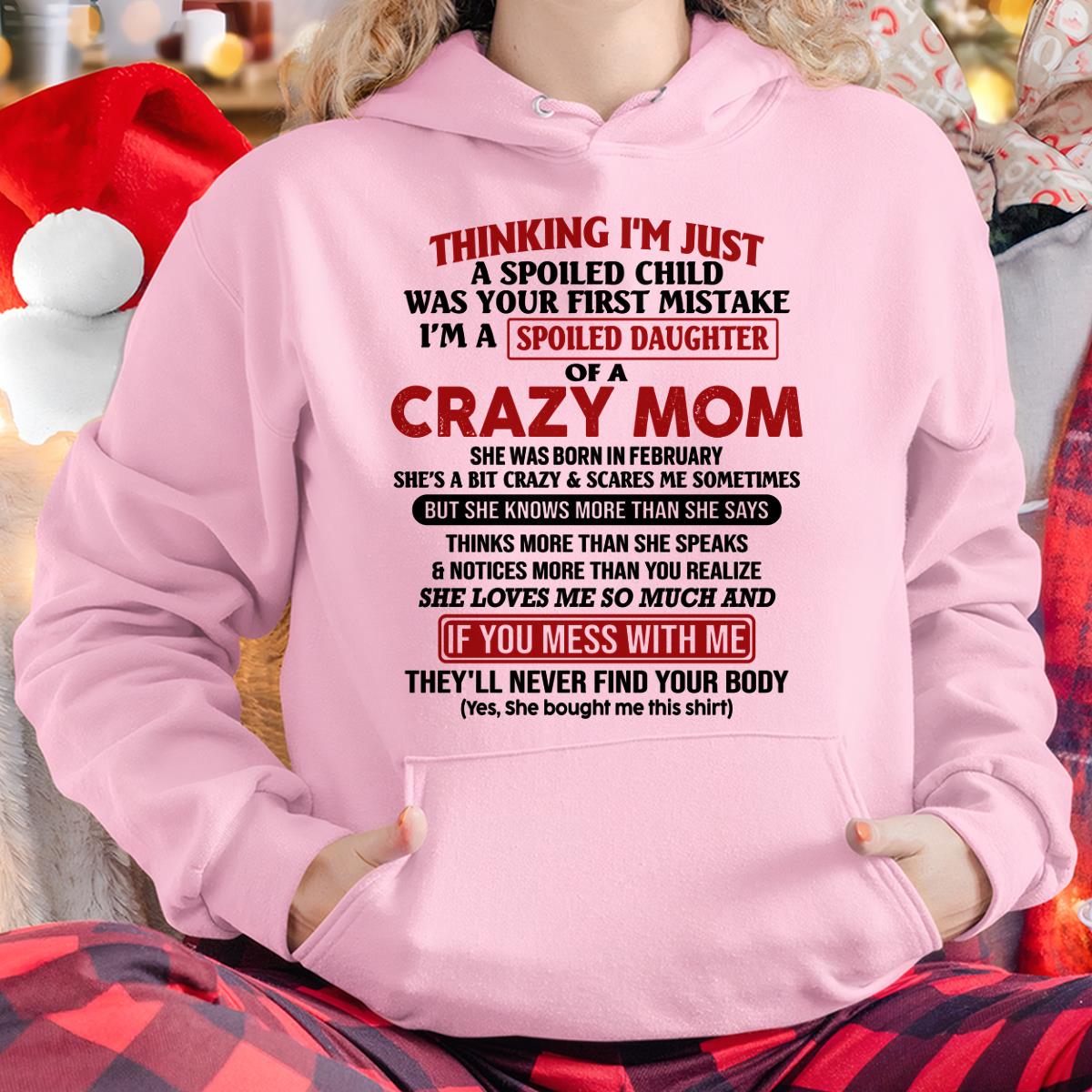 February - I Am Spoiled Daughter Of A Crazy Mom - Gift for Daughter From Mom - NGHL02 (SKU-TMD-SPOILED-02)