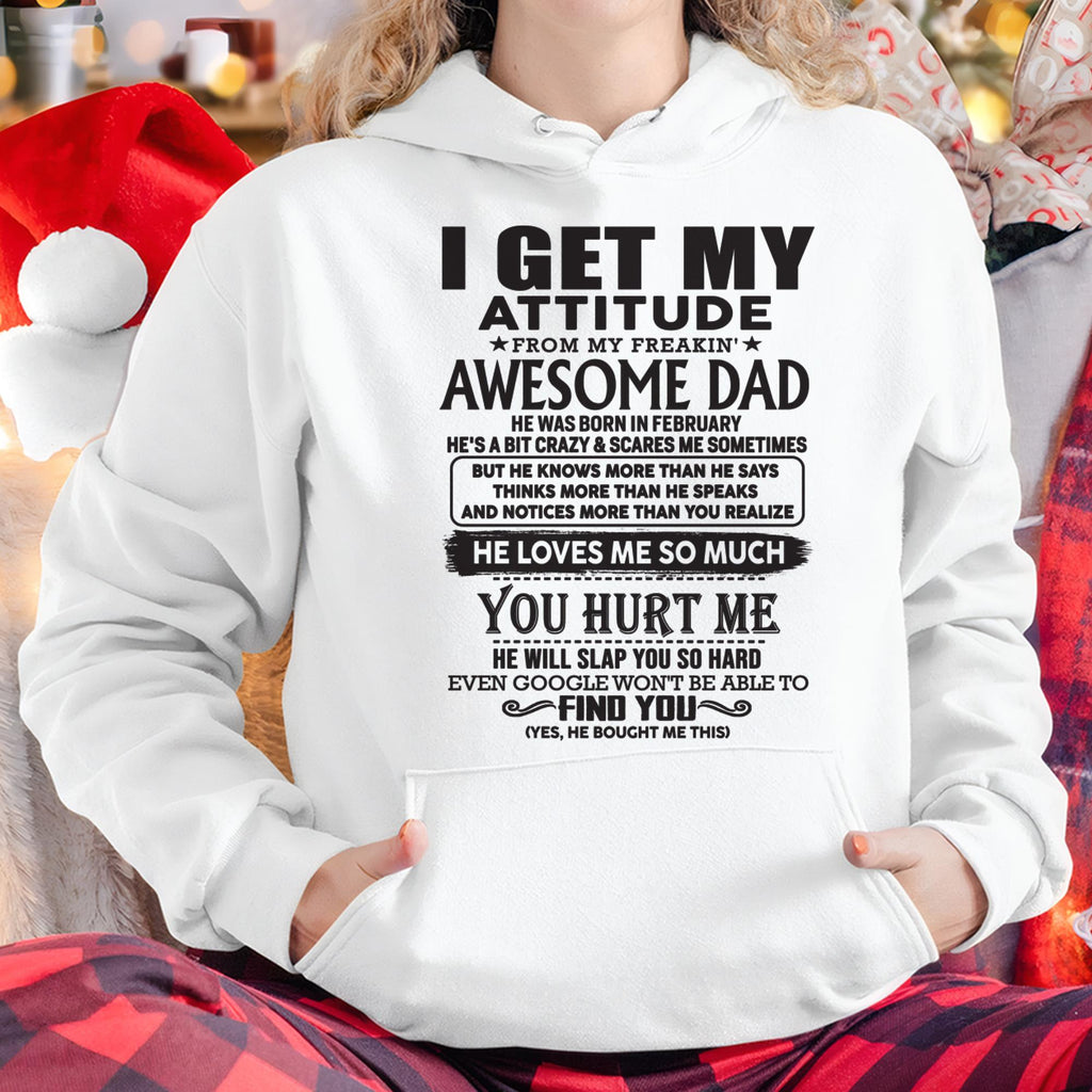 February - I GET MY ATTITUDE FROM MY FREAKIN' AWESOME DAD - Gift for Son and Daughter From Dad - NGHL02 (SKU-TDD-02)