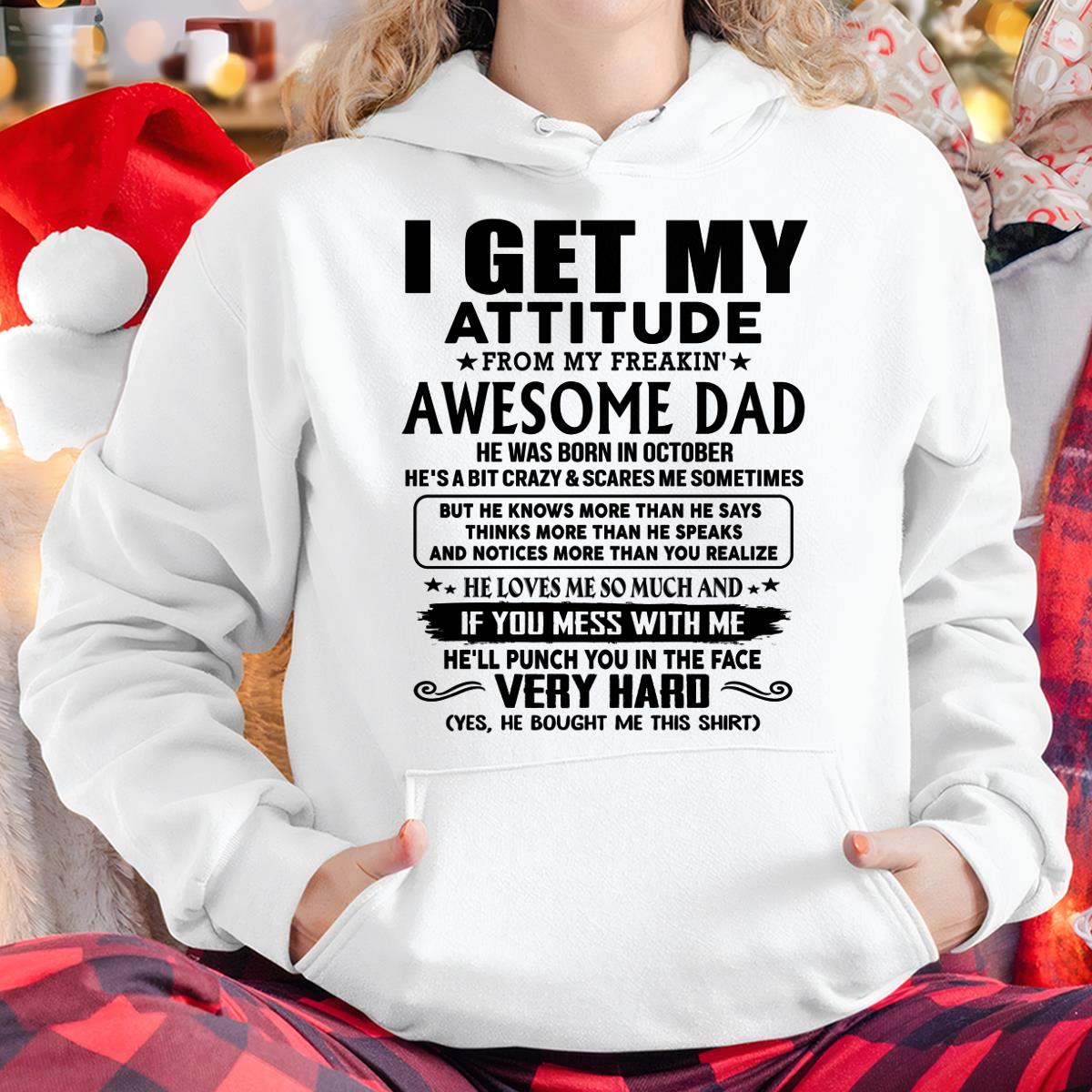October - Thanks Dad - I GET MY ATTITUDE FROM MY FREAKIN' AWESOME DAD - Gift for Son and Daughter From Dad - NGHL10 (SKU-TDD-CU-10)