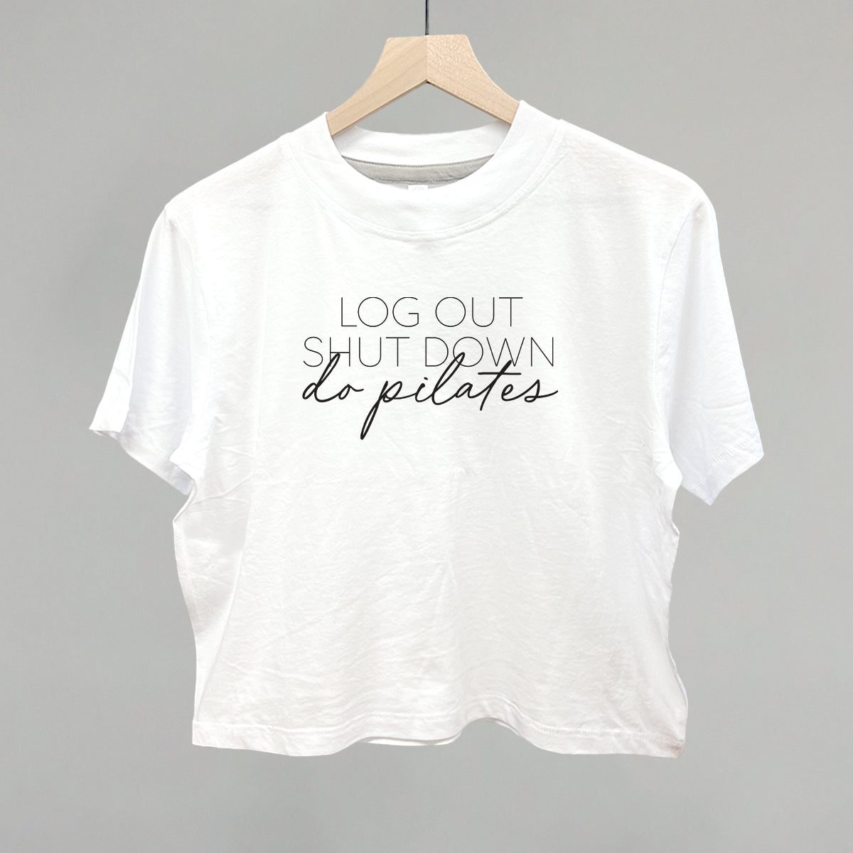 Log Out Shut Down Do Pilates