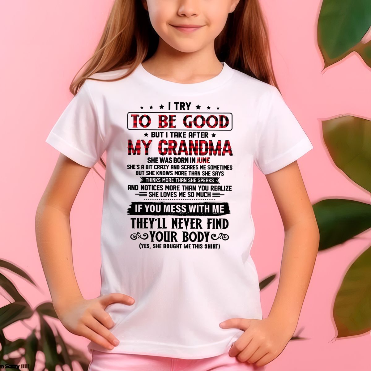 I TRY TO BE GOOD BUT I TAKE AFTER MY GRANDMA - From grandma for granddaughter - NGHL06 (SKU07-102-06)