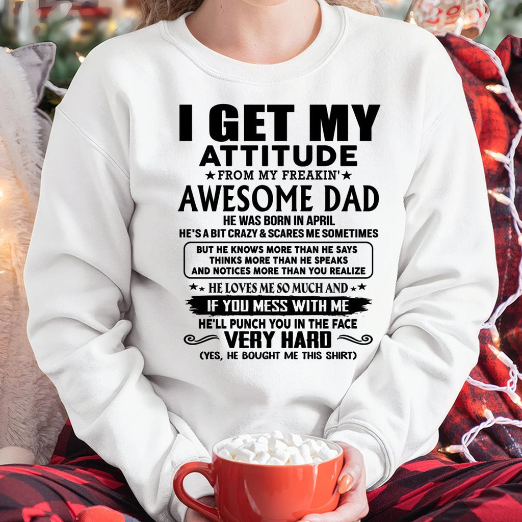 April - Thanks Dad - I GET MY ATTITUDE FROM MY FREAKIN' AWESOME DAD - Gift for Son and Daughter From Dad - NGHL04 (SKU-TDD-CU-04)