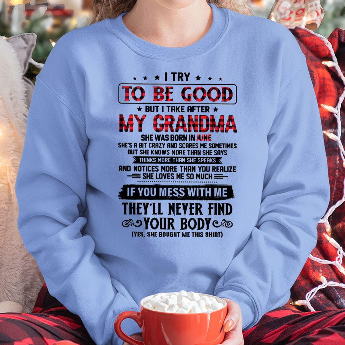 I TRY TO BE GOOD BUT I TAKE AFTER MY GRANDMA - From grandma for granddaughter - NGHL06 (SKU07-102-06)