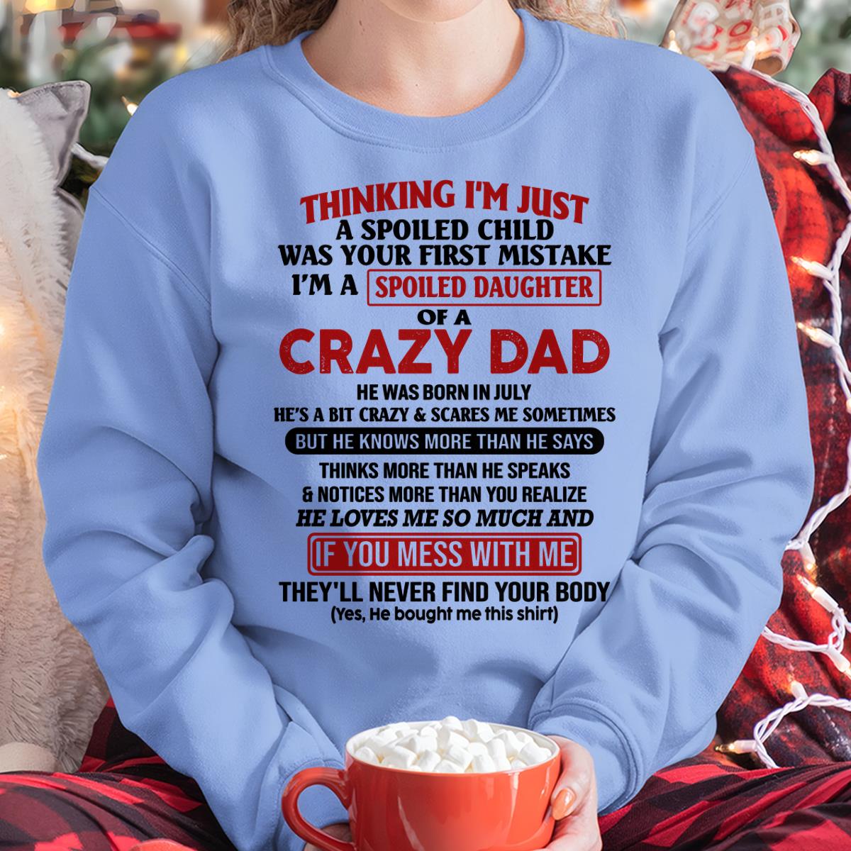 July - I Am Spoiled Daughter Of A Crazy Dad - Gift for Daughter From Dad - NGHL07 (SKU-TDD-SPOILED-07)