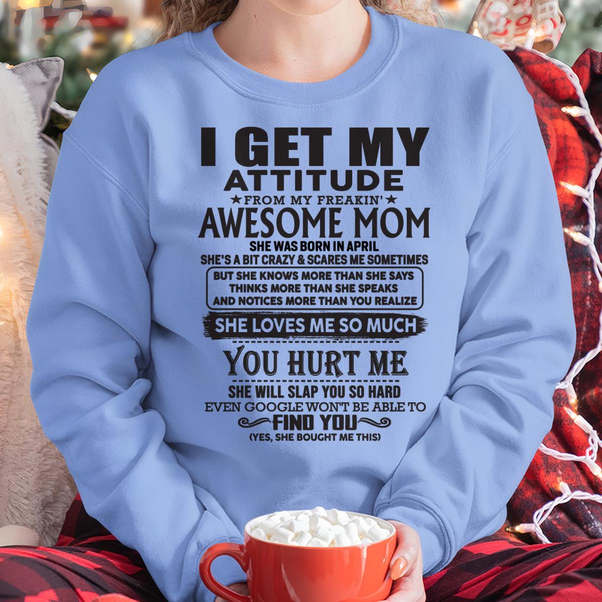 April - Thanks Mom - I GET MY ATTITUDE FROM MY FREAKIN' AWESOME MOM - Gift for Son and Daughter From Mom - NGHL04 April (SKU-TMD-04)