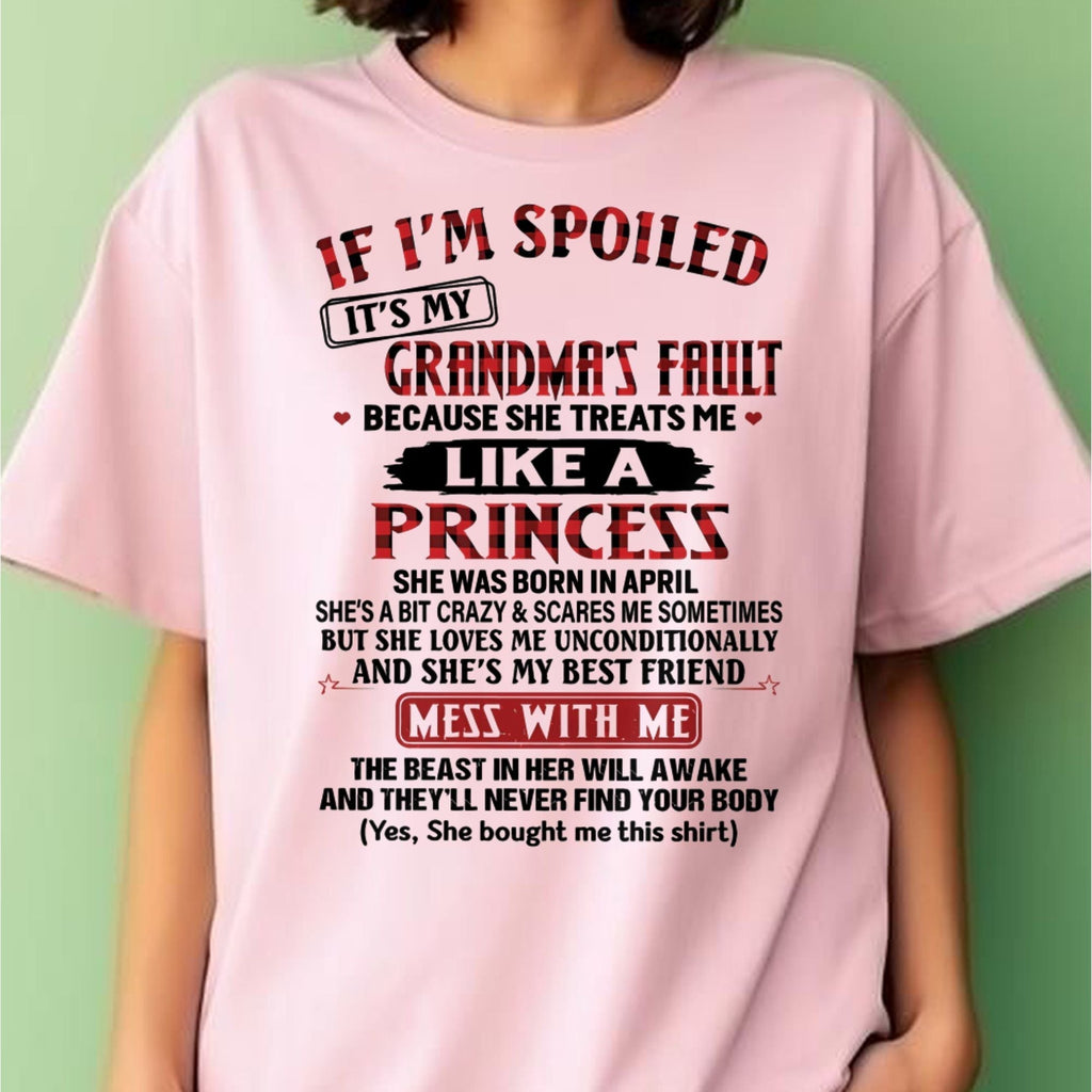 IF I'M SPOILED IT'S MY GRANDMA'S FAULT ♥ BECAUSE SHE TREATS ME ♥ LIKE A PRINCESS - From Grandma for granddaughter - NGHL04 (SKU07-92-04)