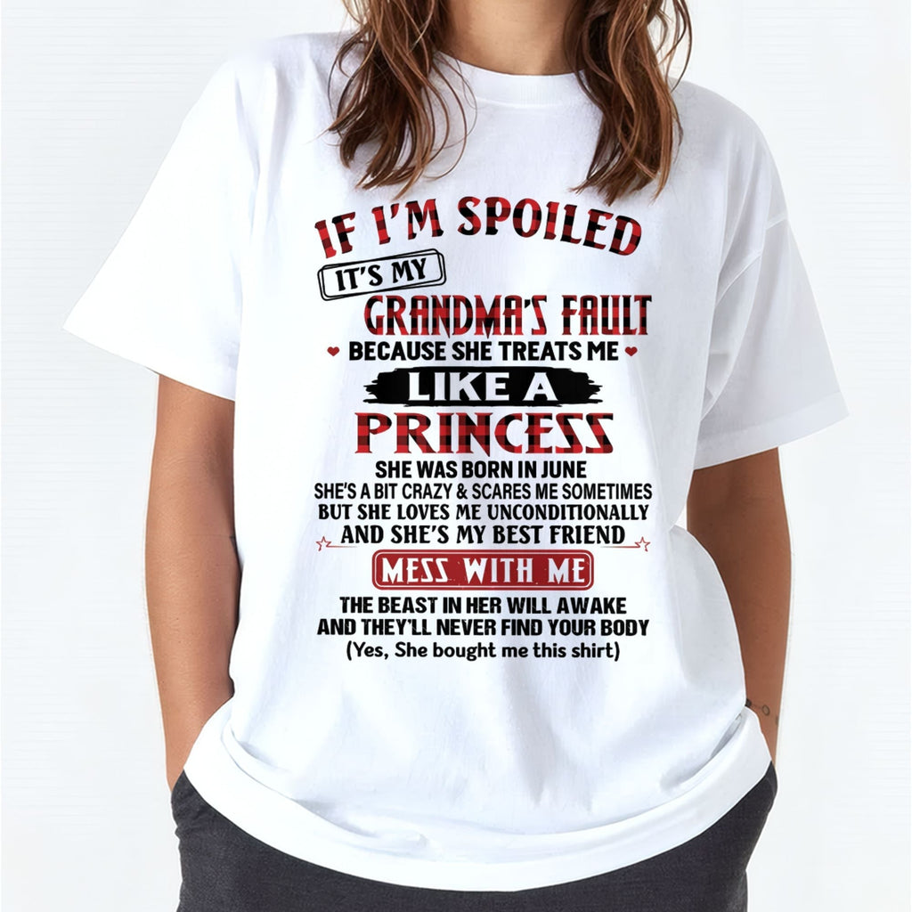 IF I'M SPOILED IT'S MY GRANDMA'S FAULT ♥ BECAUSE SHE TREATS ME ♥ LIKE A PRINCESS - From Grandma for granddaughter - NTTD06 (SKU07-92-06)