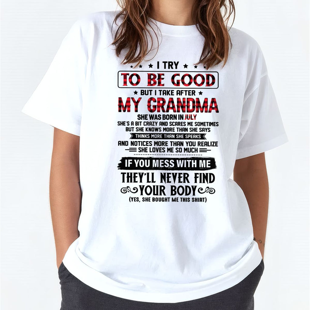 I TRY TO BE GOOD BUT I TAKE AFTER MY GRANDMA - From grandma for granddaughter - NGHL07 (SKU07-102-07)