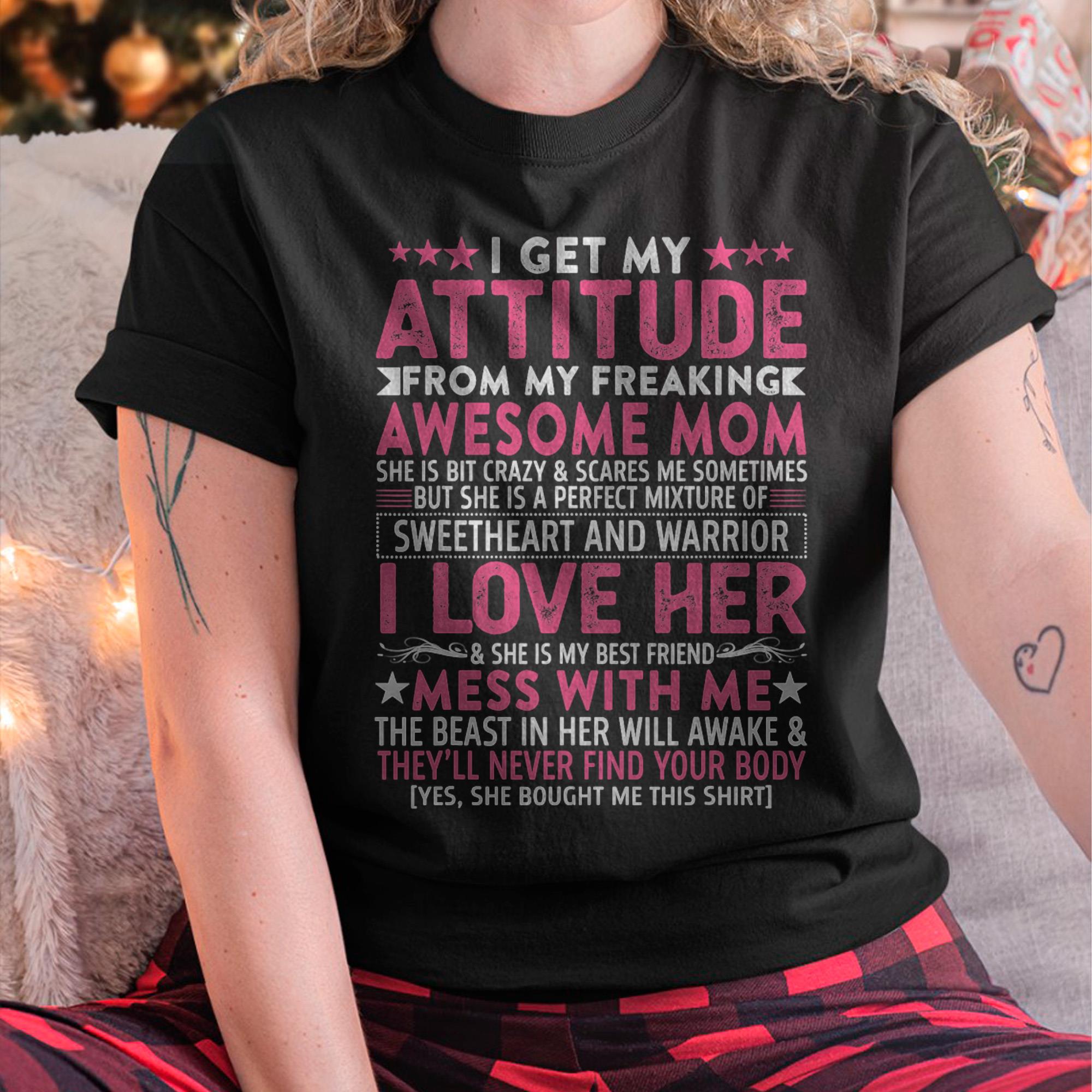 I Get My Attitude From My Freaking Awesome Mom - Gift for Daughter From Mom - NGHL00