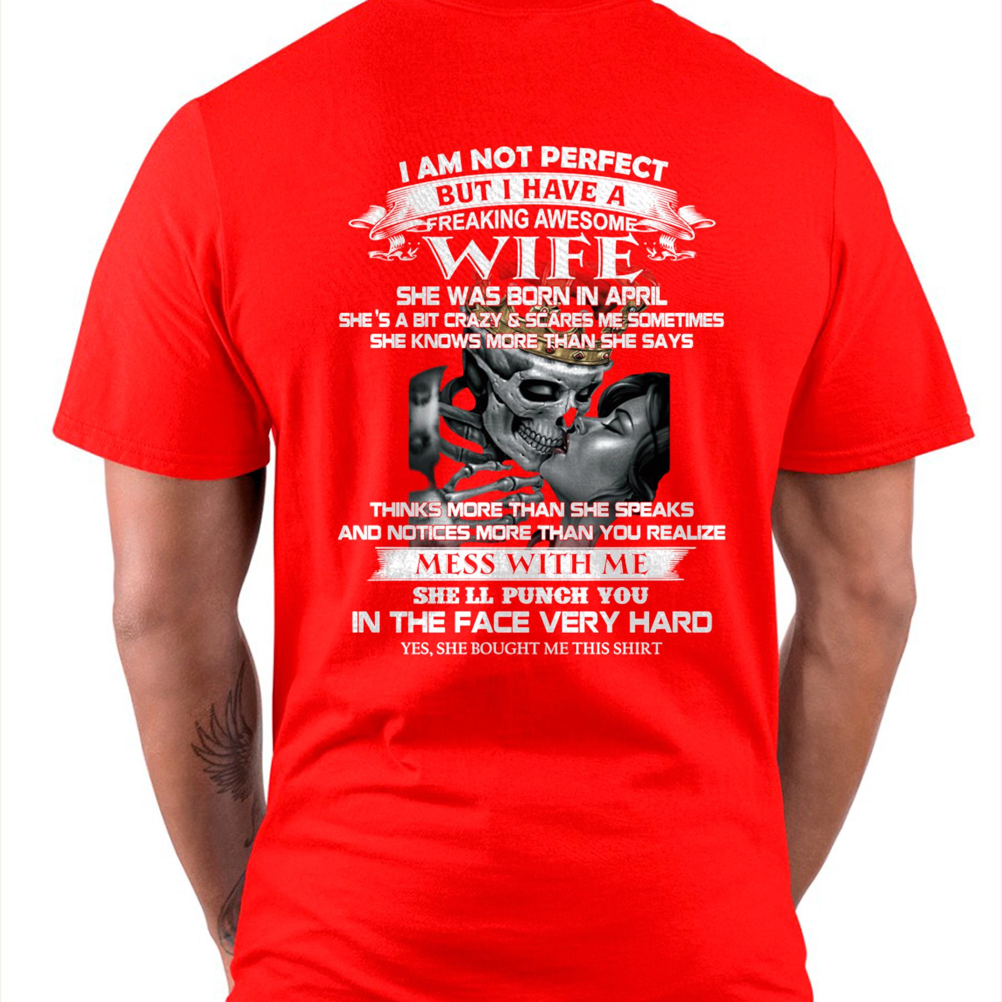 April - I Am Not Perfect But I Have A Freaking Awesome Wife - Gift For Husband From Wife - NGHL04 (SKU06-34-04)