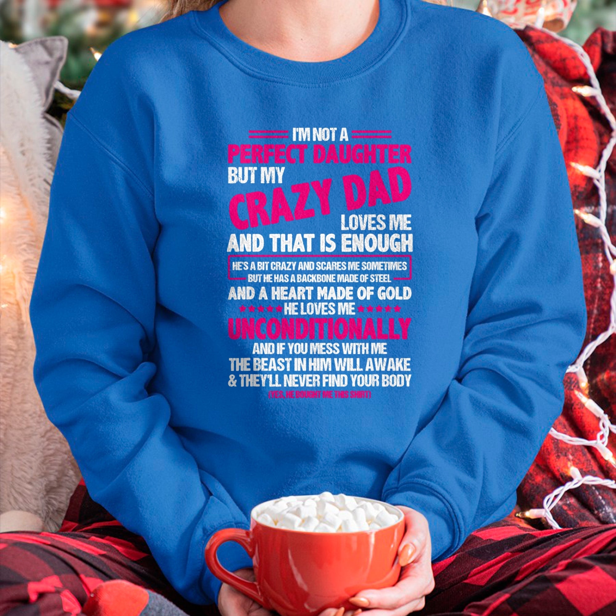 I'm Not A Perfect Daughter But My Crazy Dad Loves Me T-Shirt - Gift for Daughter from Dad - NGHL00 Hoodie (SKU-T1410DD-A10)
