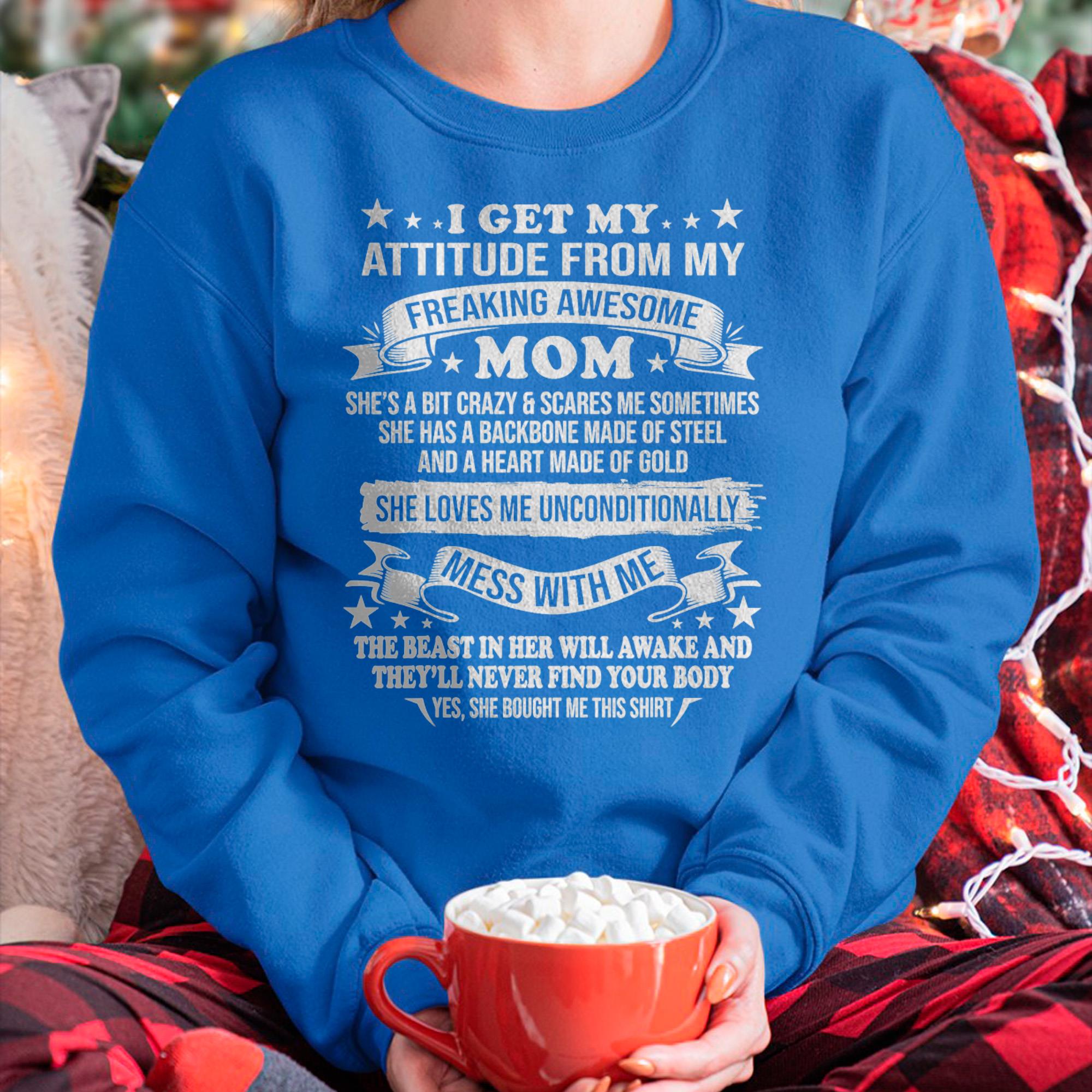 I Get My Attitude From My Freaking Awesome Mom - Gift for Daughter From Mom - NGHL00 (SKUT-2807MD)