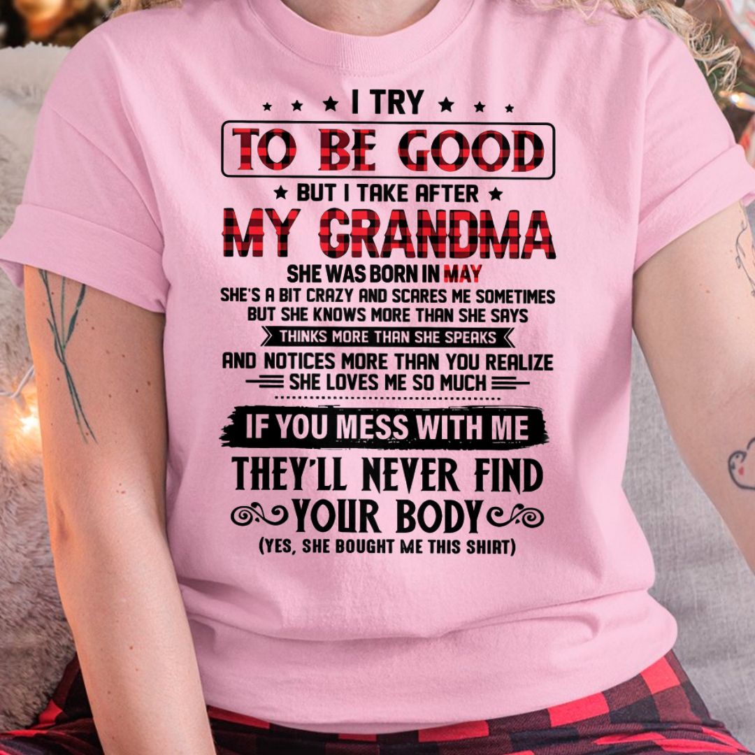 I TRY TO BE GOOD BUT I TAKE AFTER MY GRANDMA - From grandma for granddaughter - NGHL05 (SKU07-102-05)