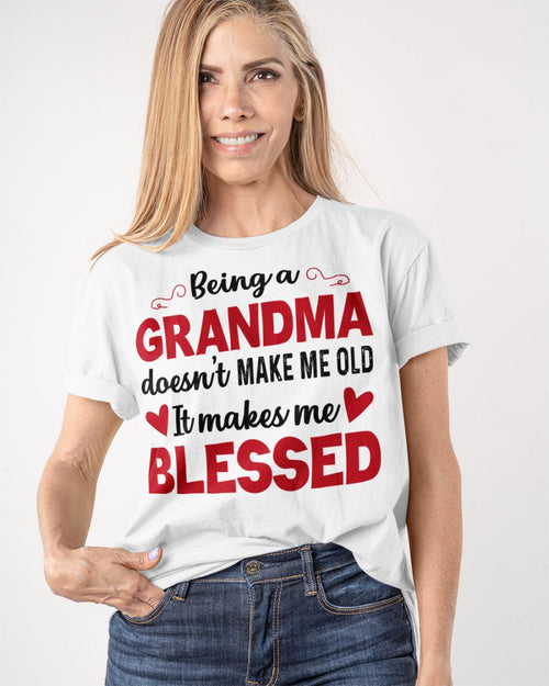 BEING A GRANDMA DOESN'T MAKE ME OLD- IT MAKES ME BLESSED NGHL00 (SKU10-11)