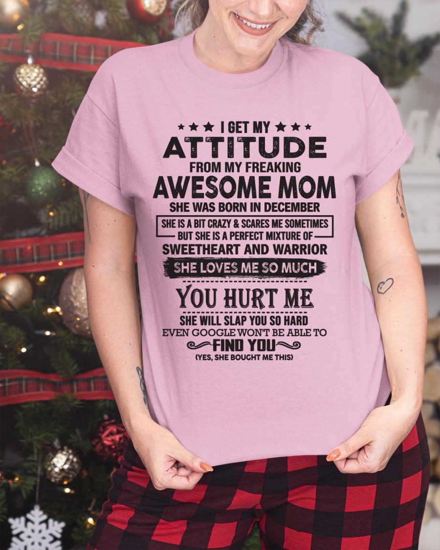 December - I Get My Attitude From My Freaking Awesome Mom - Perfect Gift For Son & Daughter From Mom - NGHL12 (SKU05-99-12)