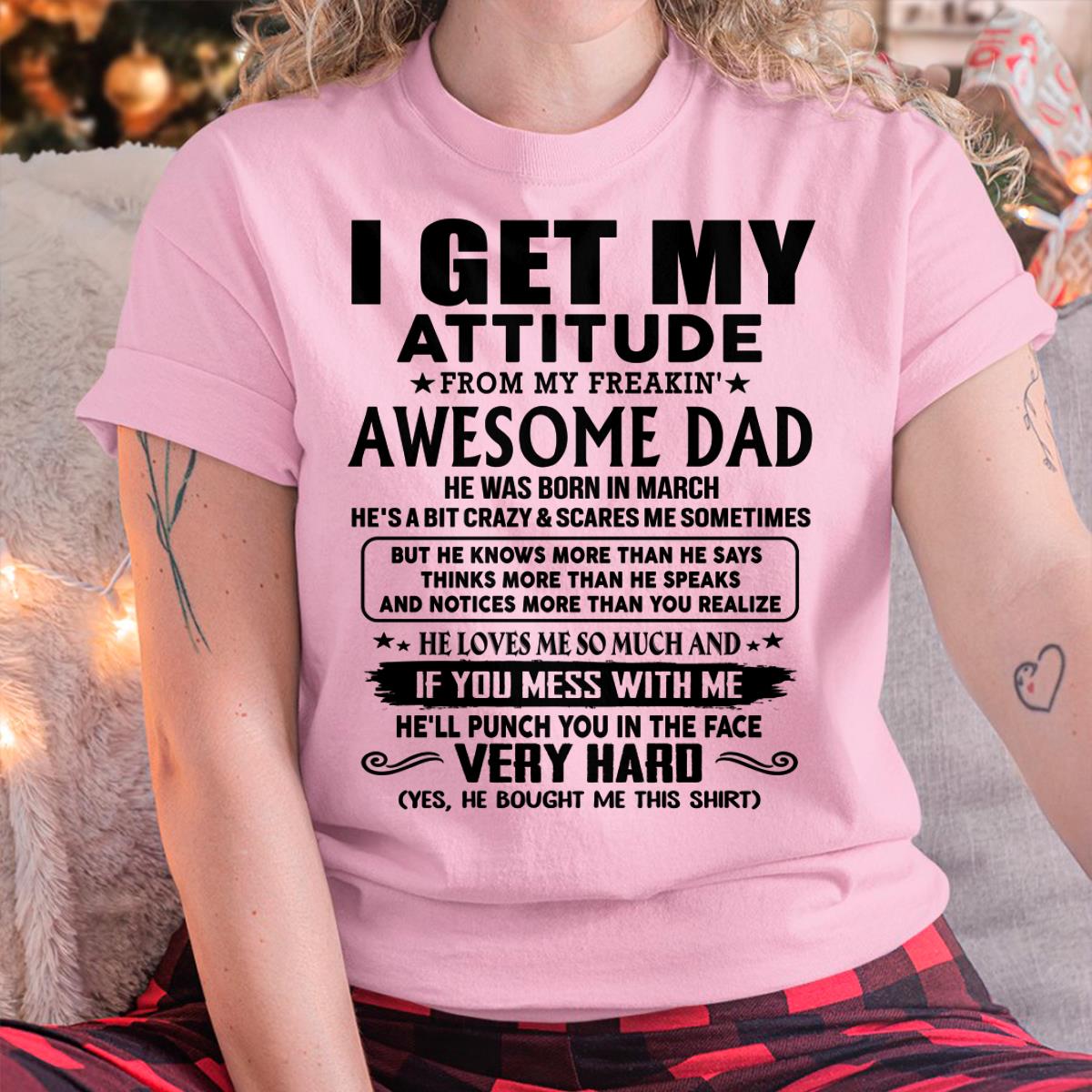 March - Thanks Dad - I GET MY ATTITUDE FROM MY FREAKIN' AWESOME DAD - Gift for Son and Daughter From Dad - NGHL03 (SKU-TDD-CU-03)