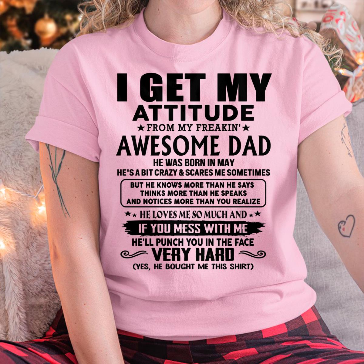 May - Thanks Dad - I GET MY ATTITUDE FROM MY FREAKIN' AWESOME DAD - Gift for Son and Daughter From Dad - NGHL05 (SKU-TDD-CU-05) May
