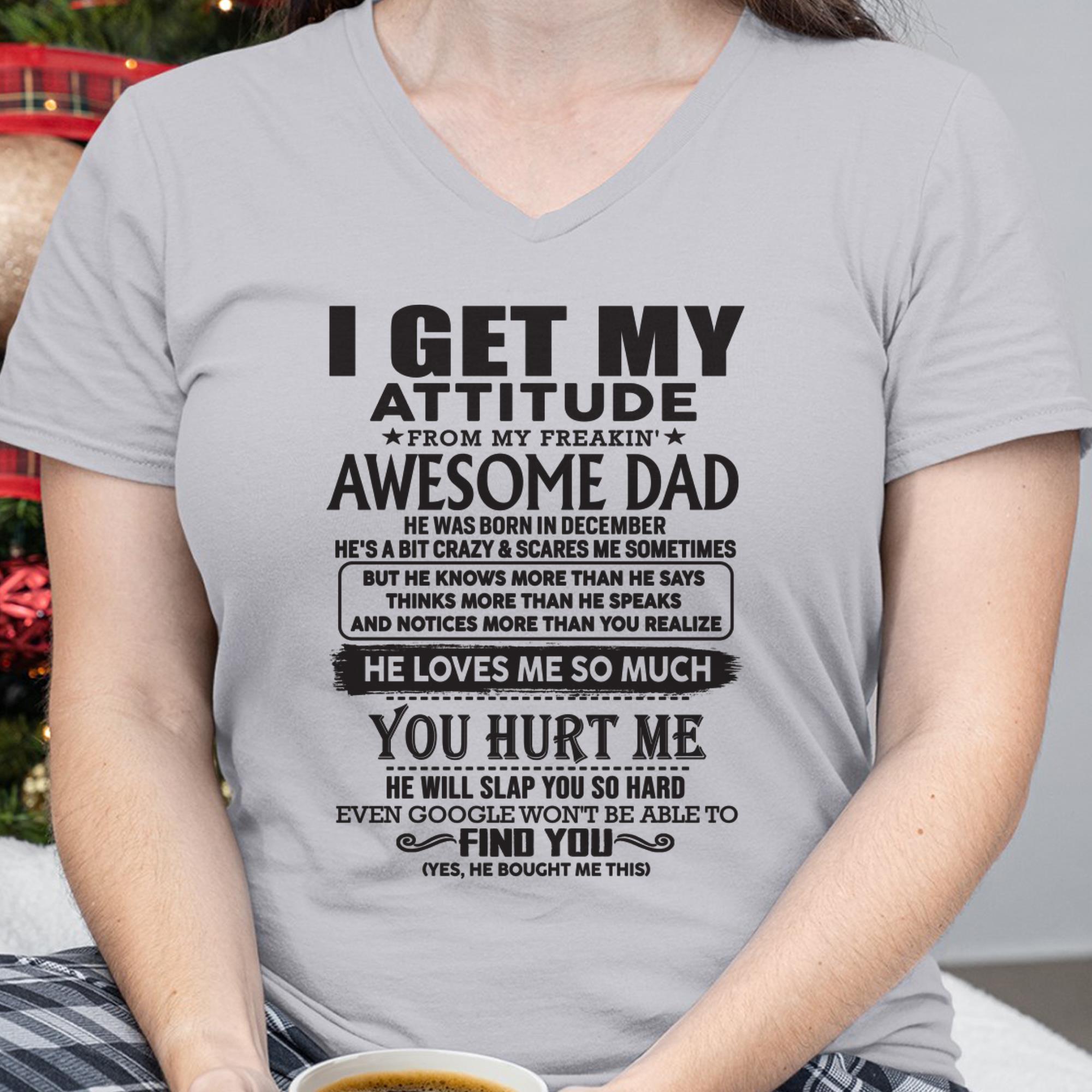 December - I GET MY ATTITUDE FROM MY FREAKIN' AWESOME DAD - Gift for Son and Daughter From Dad - NGHL12 (SKU-TDD-12)