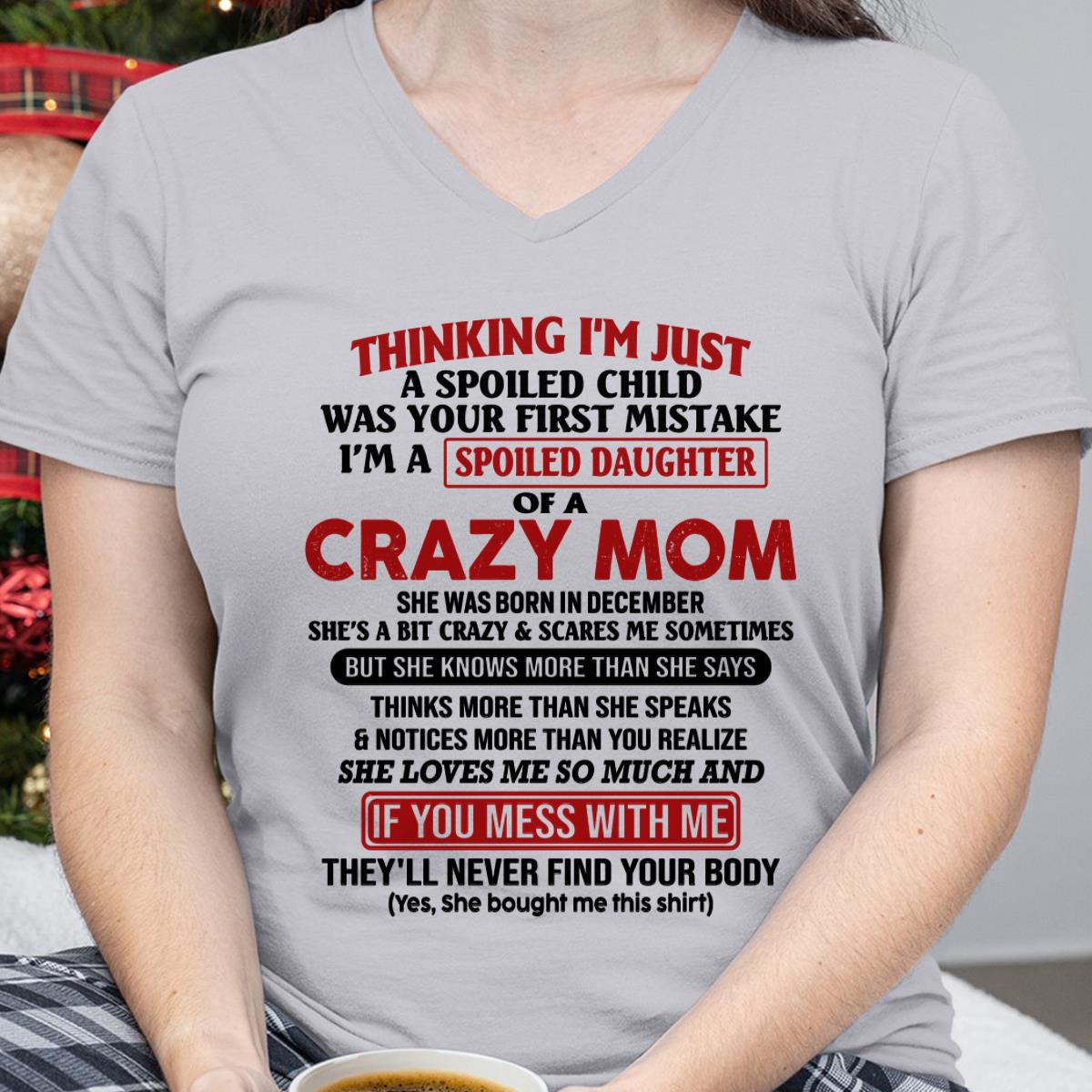 December - I Am Spoiled Daughter Of A Crazy Mom - Gift for Daughter From Mom - NGHL12 (SKU-TMD-SPOILED-12)
