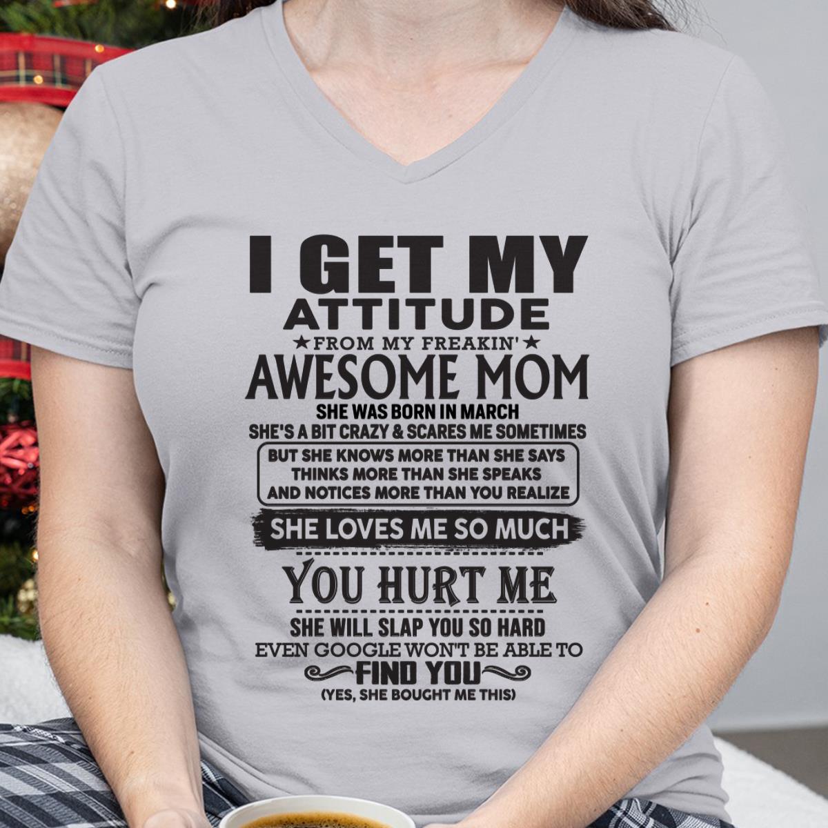 March - Thanks Mom - I GET MY ATTITUDE FROM MY FREAKIN' AWESOME MOM - Gift for Son and Daughter From Mom - NGHL03 March (SKU-TMD-03)